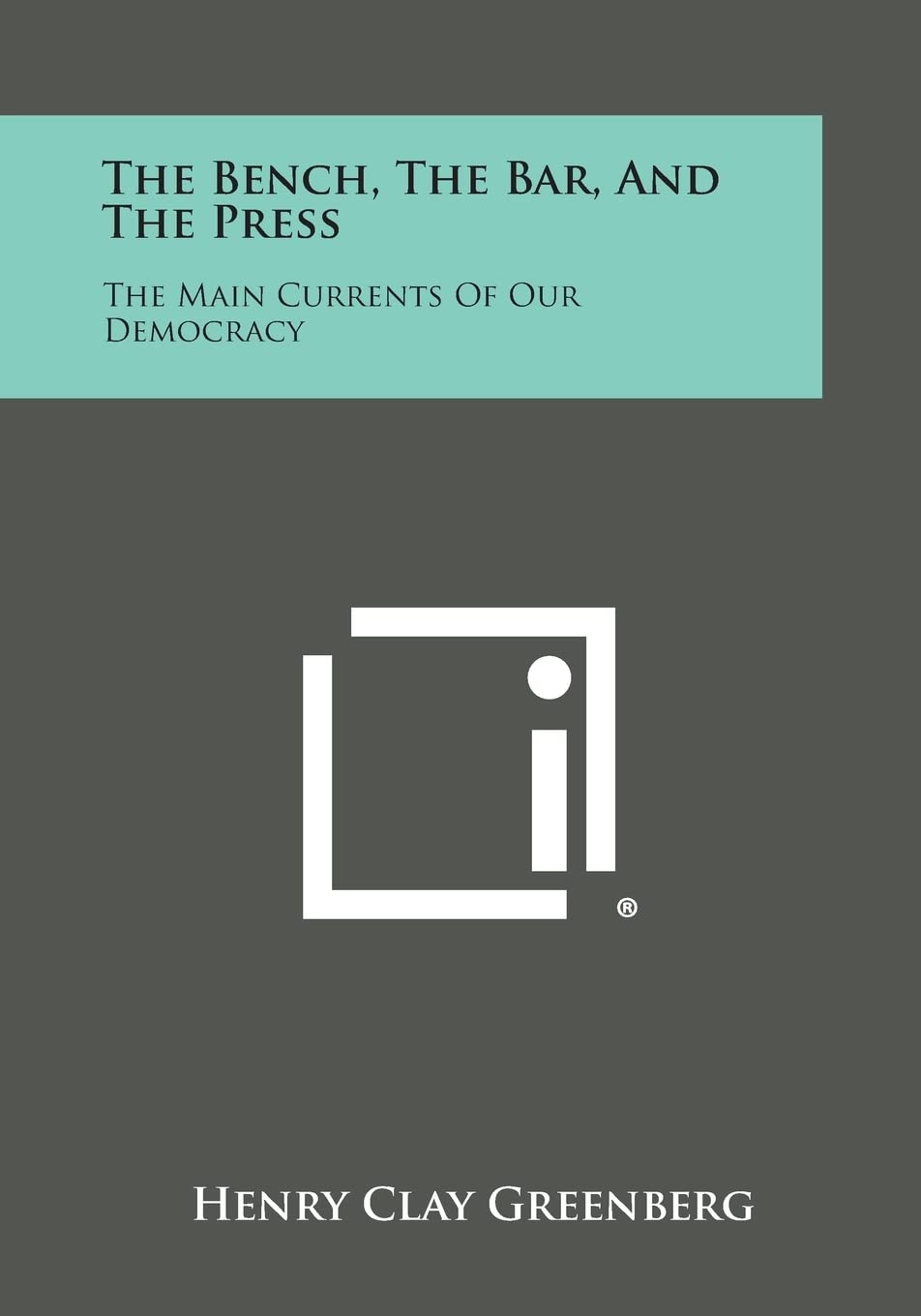 The Bench, the Bar, and the Press: The Main Currents of Our Democracy Contemporary literature