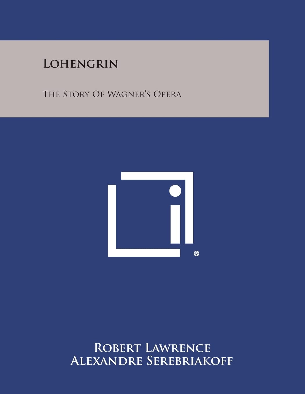 Lohengrin: The Story of Wagner's Opera Contemporary literature