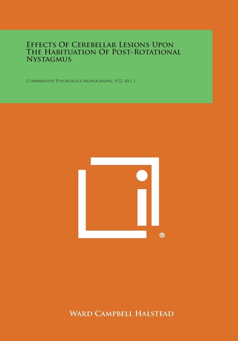 Effects of Cerebellar Lesions Upon the Habituation of Post-Rotational Nystagmus: Comparative Psychology Monographs, V12, No. 1 Contemporary literature