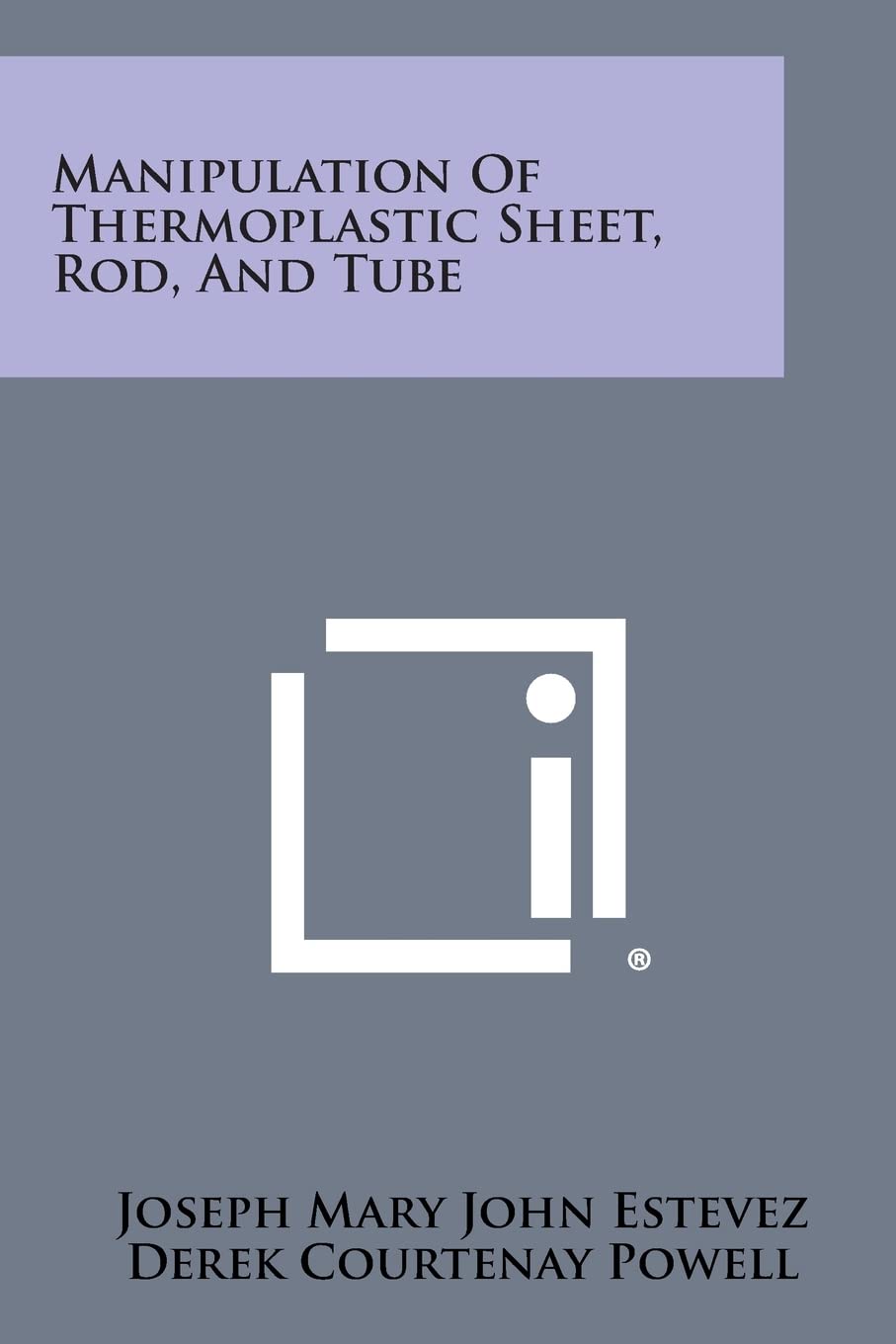 Manipulation of Thermoplastic Sheet, Rod, and Tube Contemporary literature