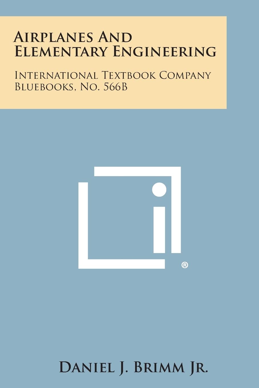 Airplanes and Elementary Engineering: International Textbook Company Bluebooks, No. 566b Contemporary literature
