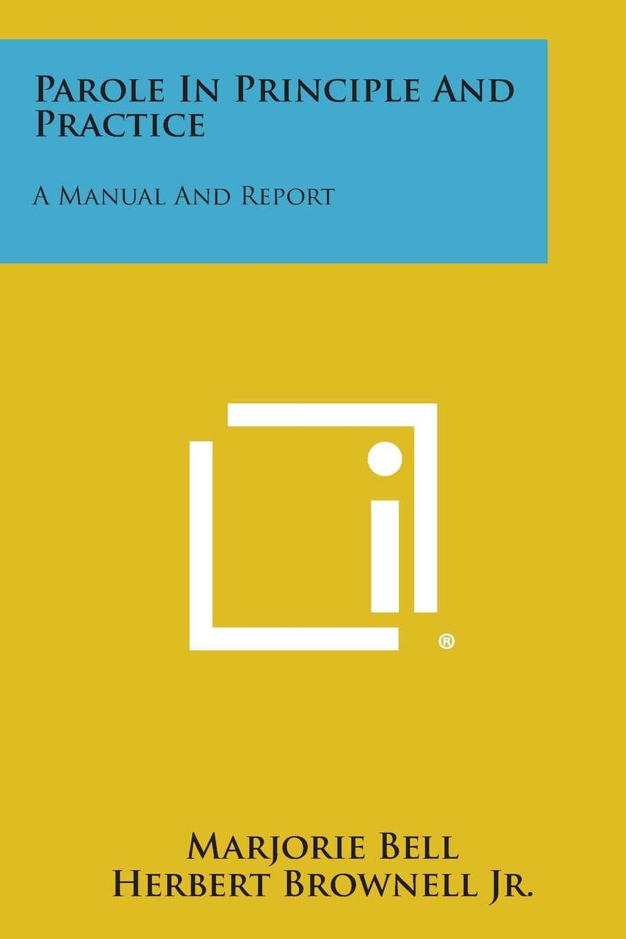 Parole in Principle and Practice: A Manual and Report Contemporary literature