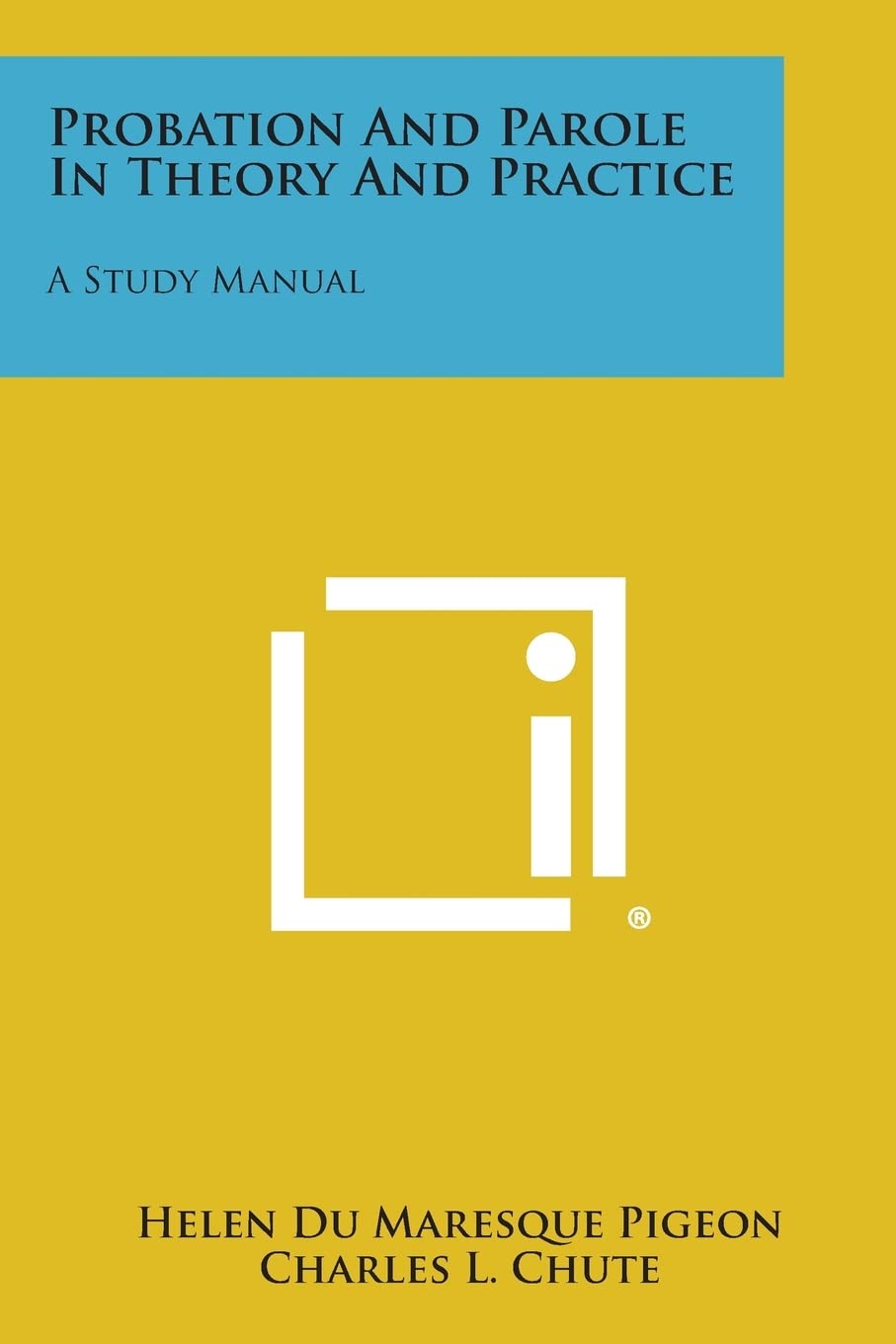 Probation and Parole in Theory and Practice: A Study Manual Contemporary literature