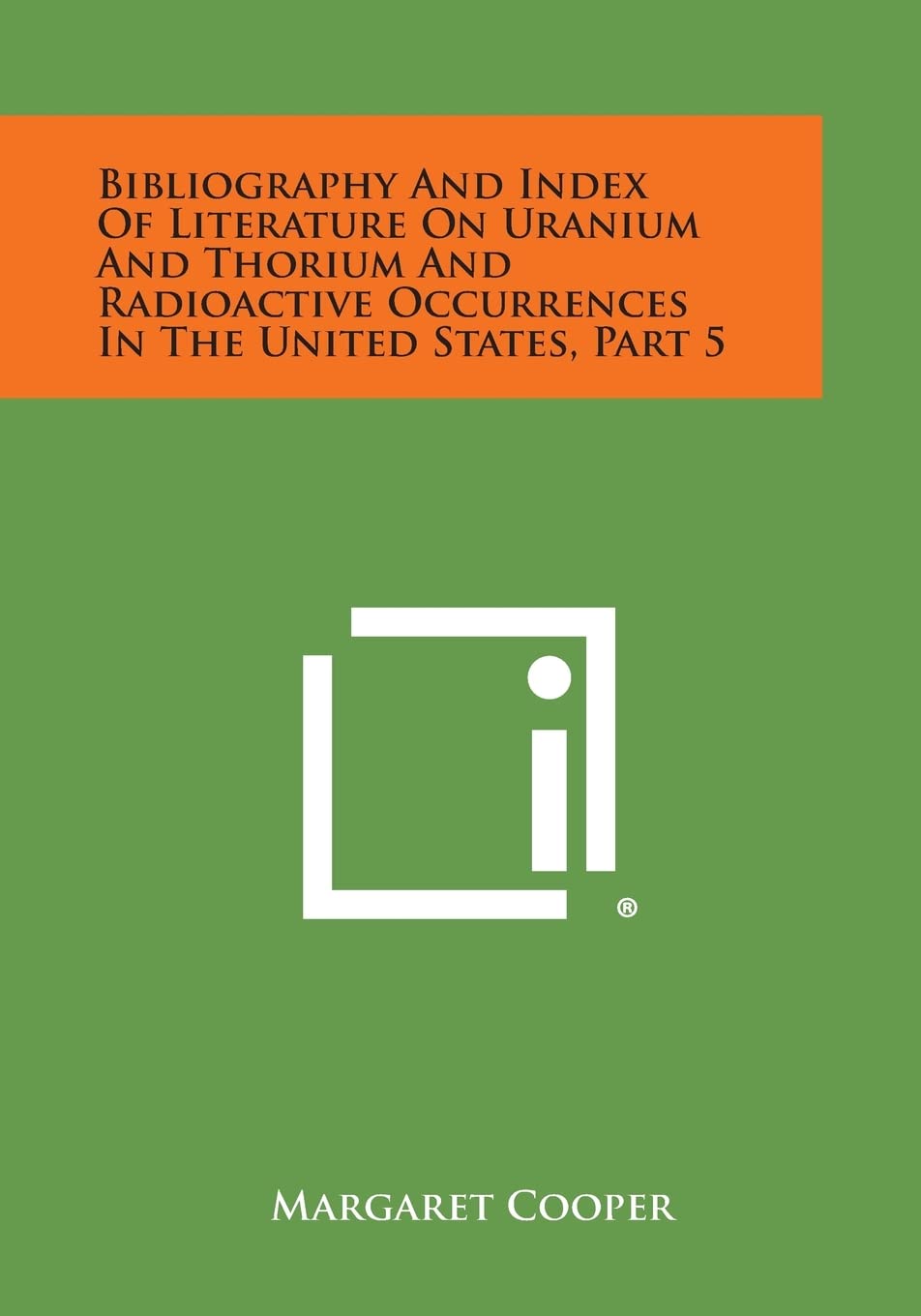 Bibliography and Index of Literature on Uranium and Thorium and Radioactive Occurrences in the United States, Part 5 Contemporary literature