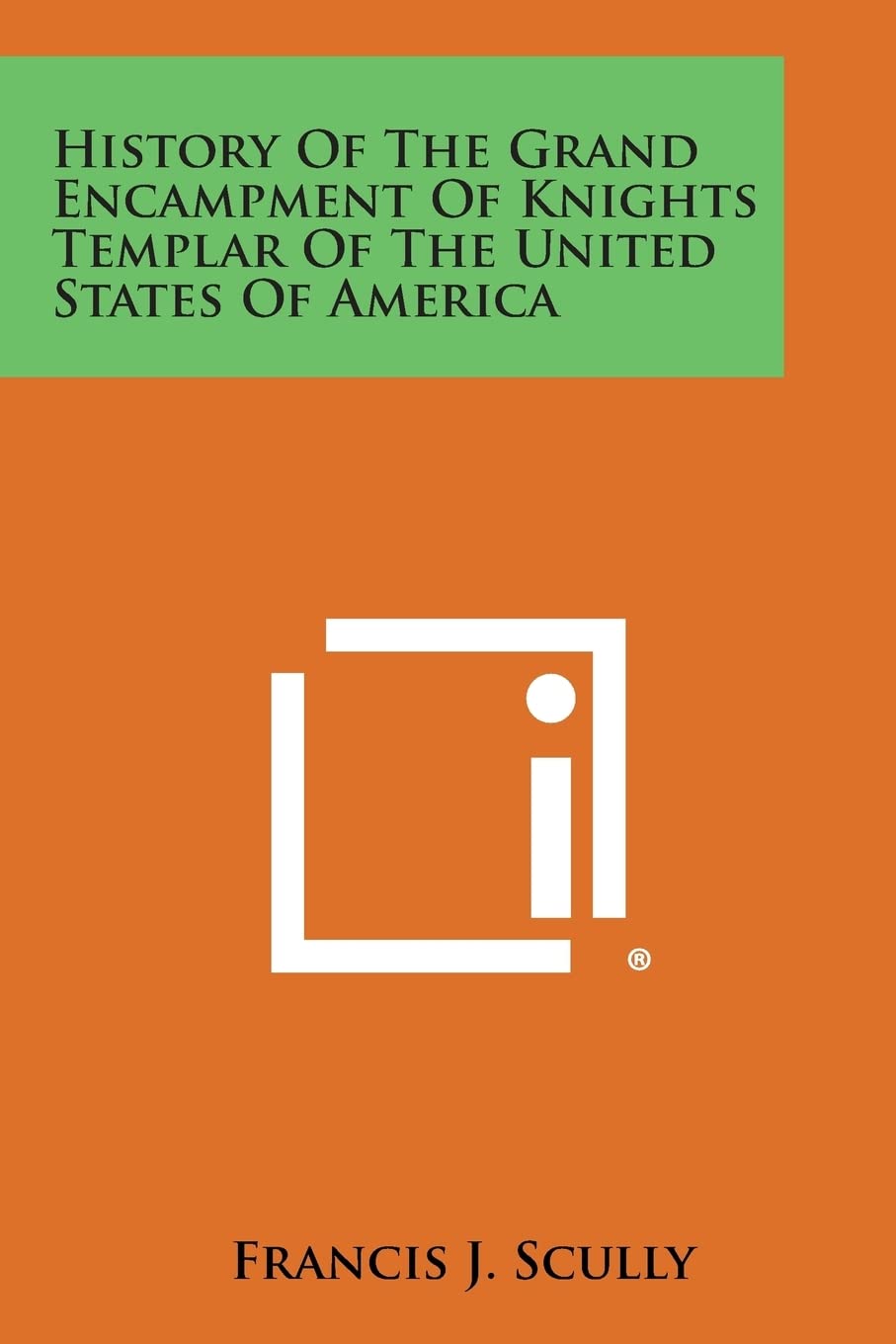 History of the Grand Encampment of Knights Templar of the United States of America Contemporary literature Books