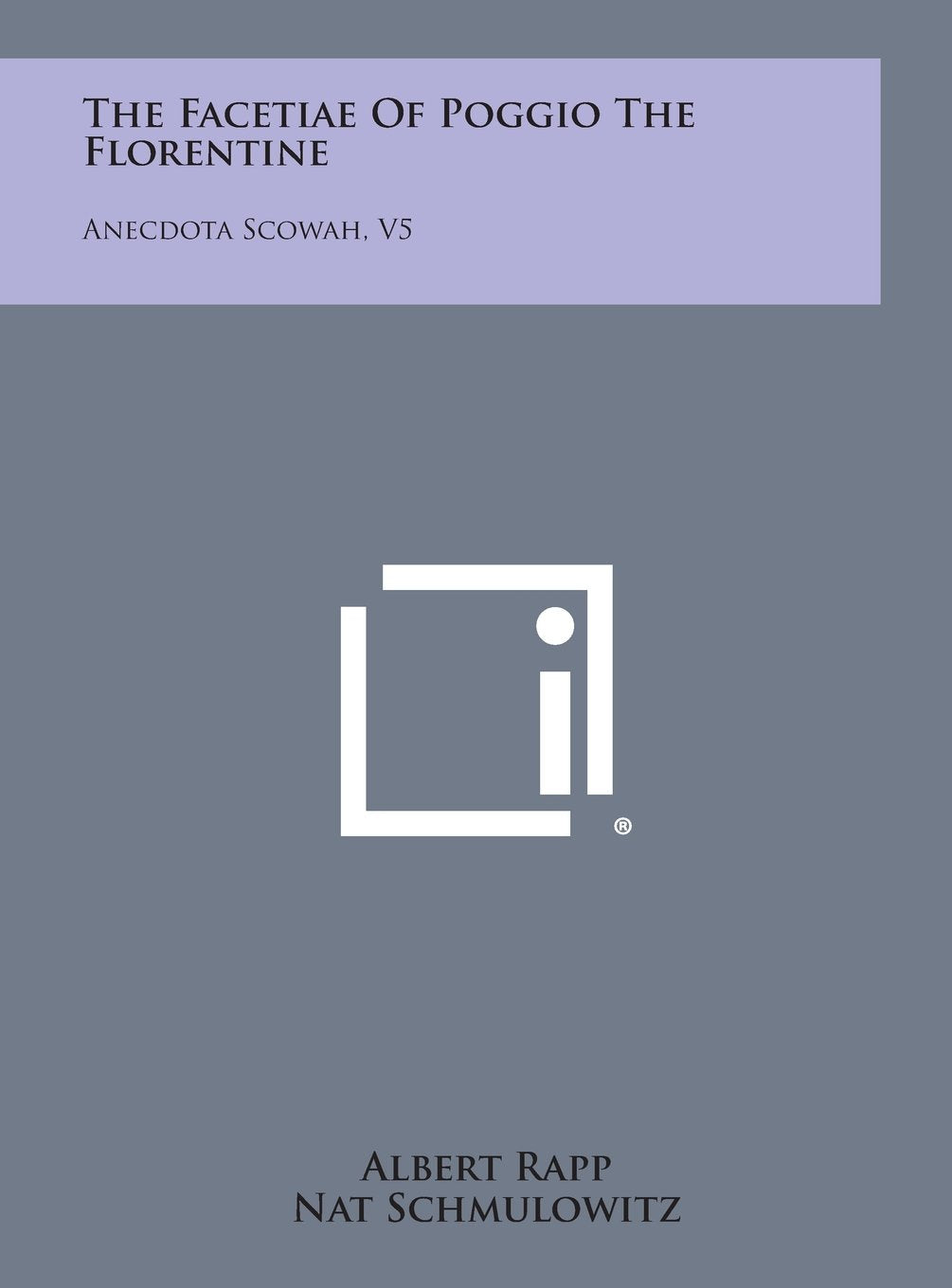 The Facetiae of Poggio the Florentine: Anecdota Scowah, V5 Contemporary literature