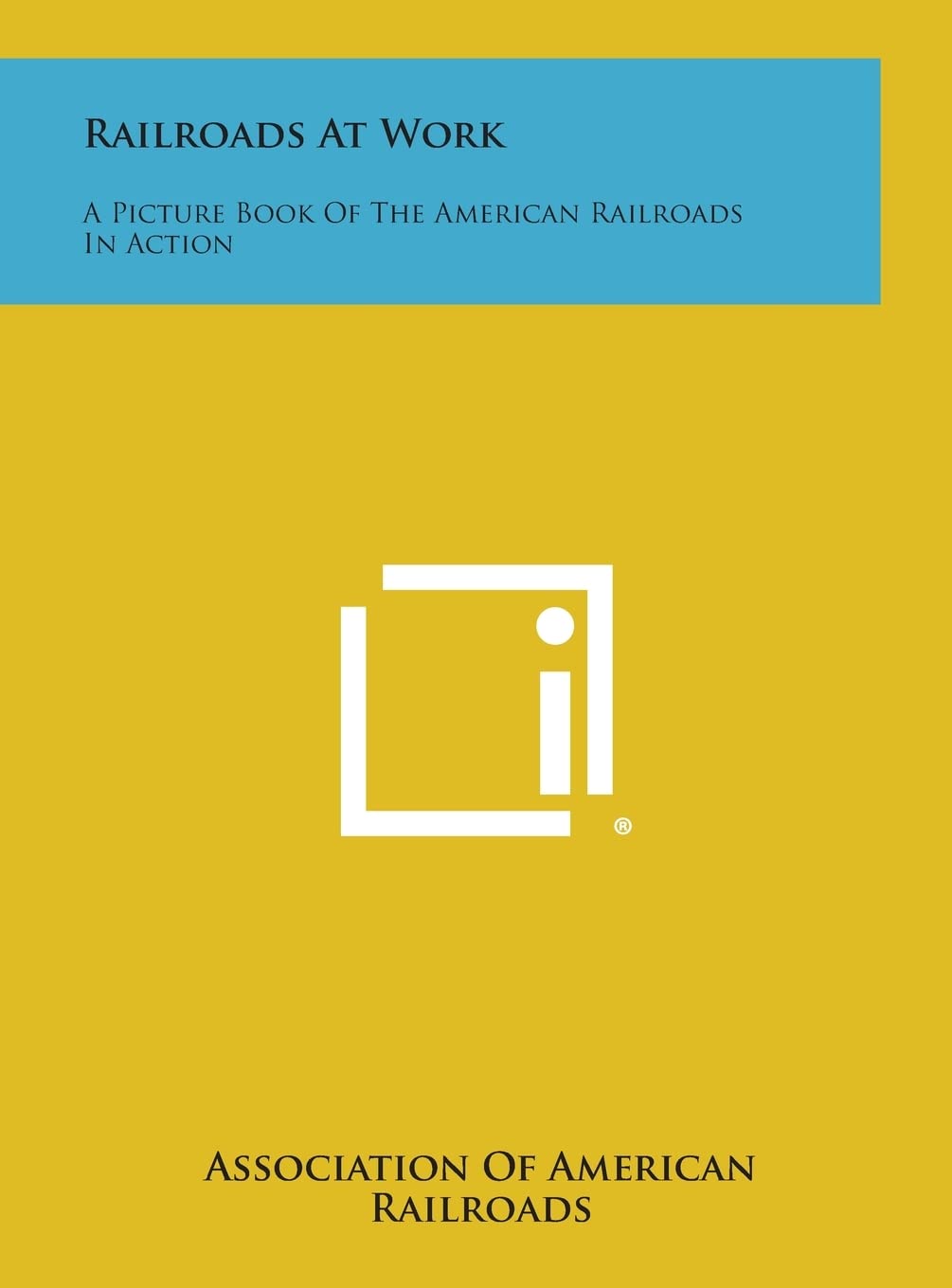 Railroads at Work: A Picture Book of the American Railroads in Action Contemporary literature Books