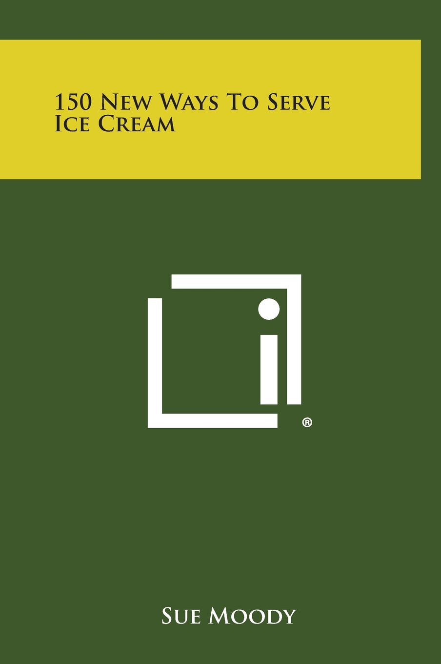 150 New Ways to Serve Ice Cream Contemporary literature