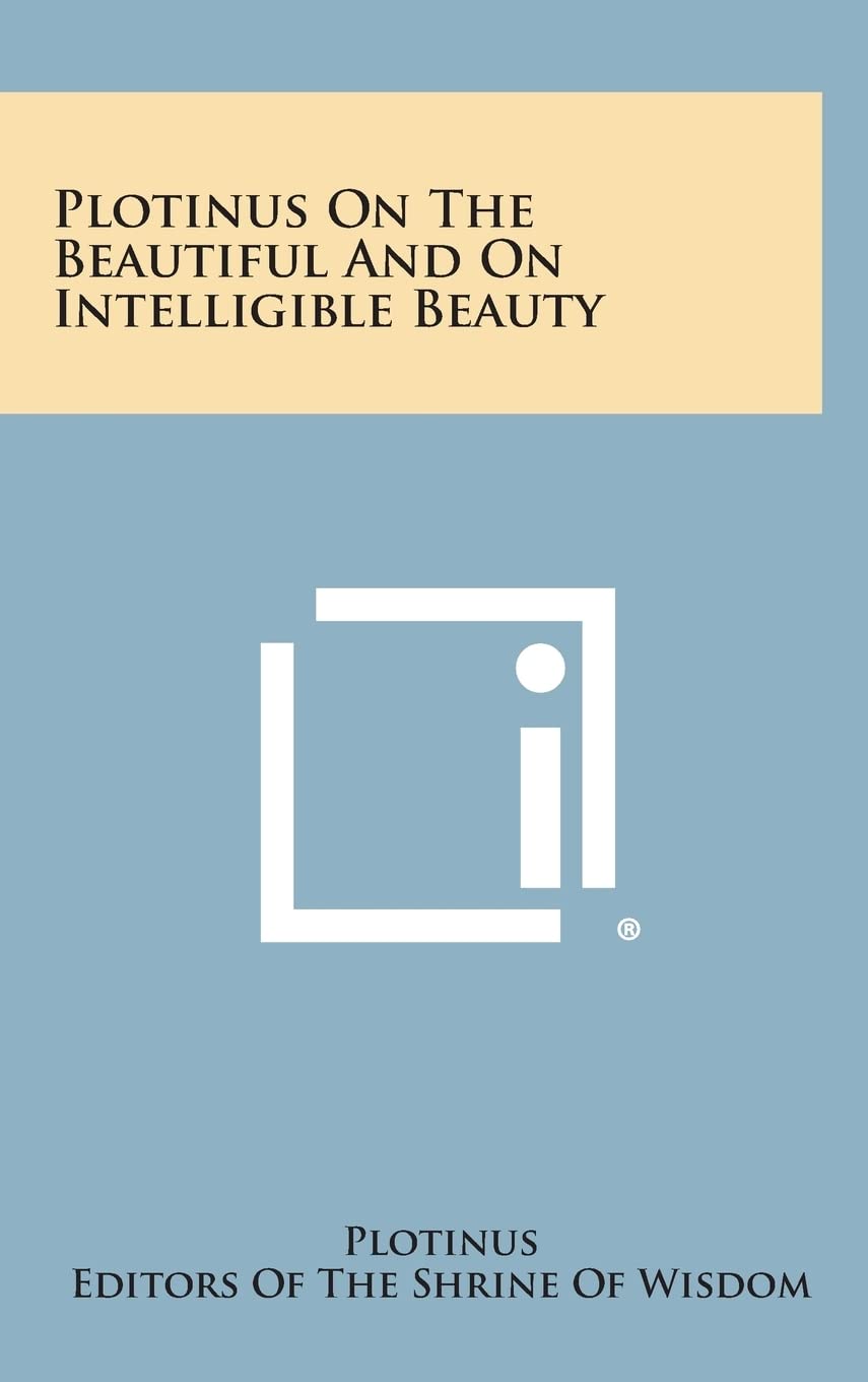 Plotinus on the Beautiful and on Intelligible Beauty Philosophy