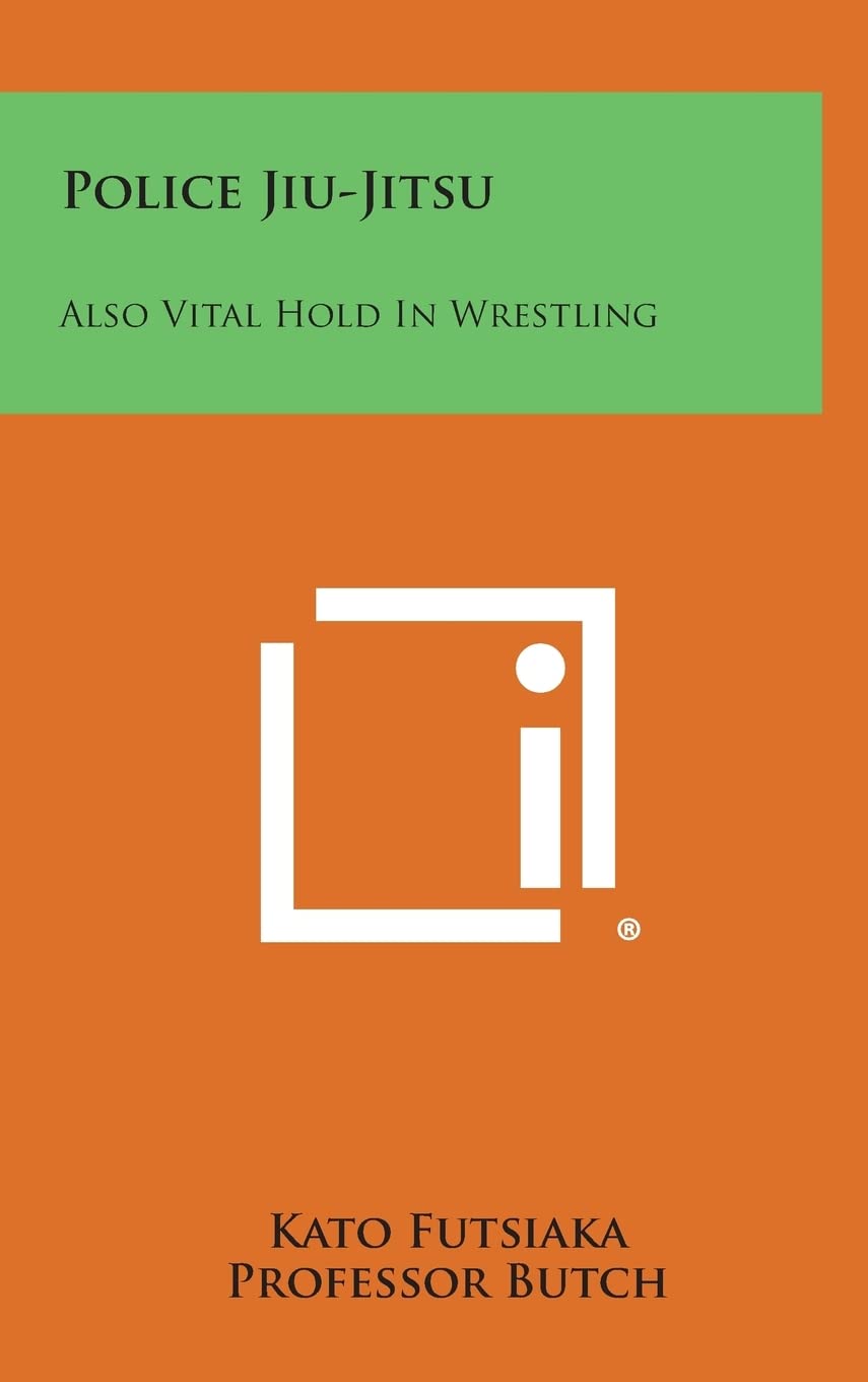 Police Jiu-Jitsu: Also Vital Hold in Wrestling Contemporary literature