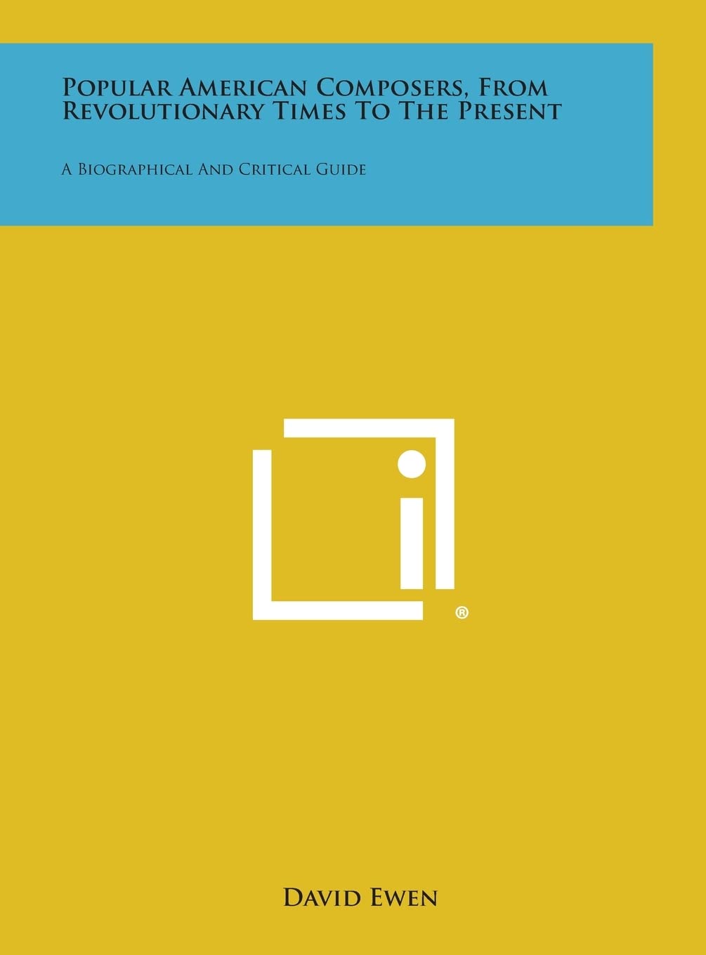 Popular American Composers, from Revolutionary Times to the Present: A Biographical and Critical Guide Contemporary literature