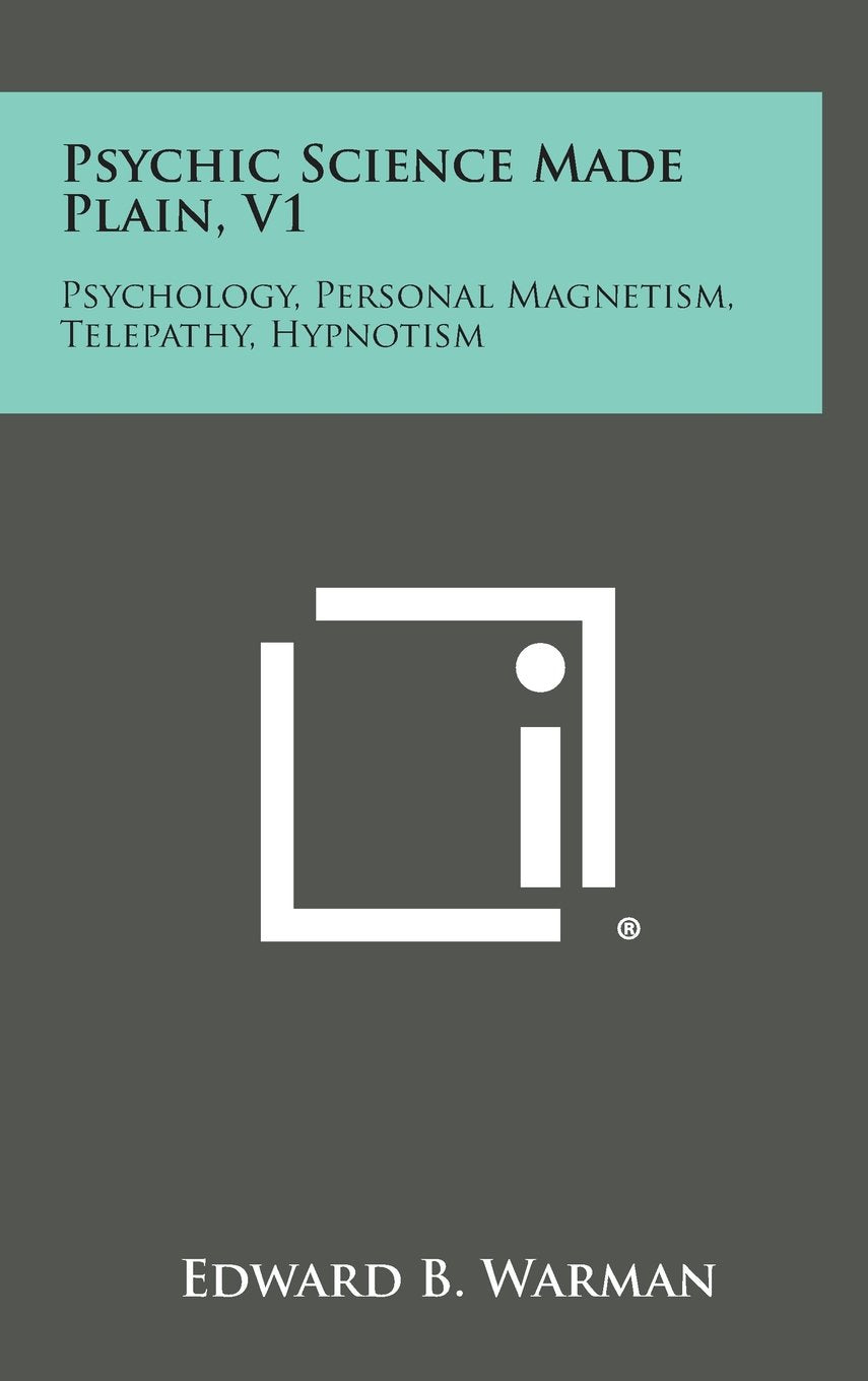 Psychic Science Made Plain, V1: Psychology, Personal Magnetism, Telepathy, Hypnotism Contemporary literature