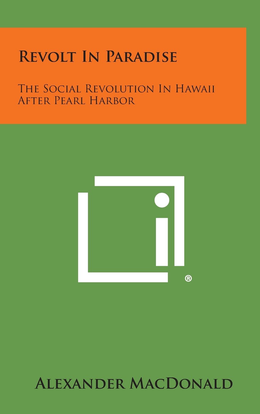Revolt in Paradise: The Social Revolution in Hawaii After Pearl Harbor Essays & Short Stories