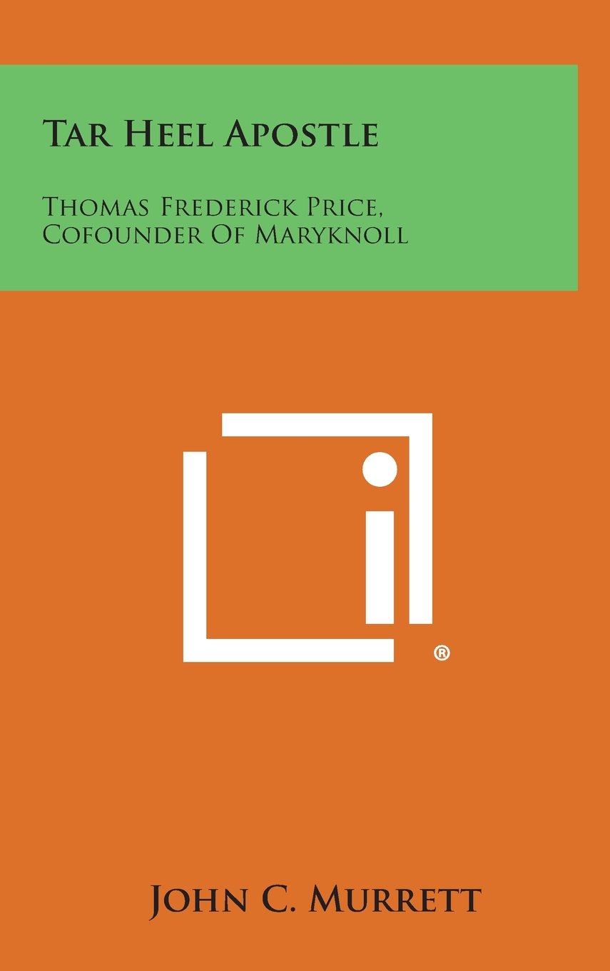 Tar Heel Apostle: Thomas Frederick Price, Cofounder of Maryknoll Contemporary literature