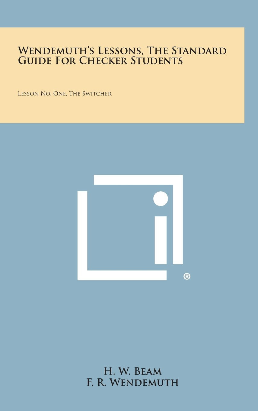 Wendemuth's Lessons, the Standard Guide for Checker Students: Lesson No. One, the Switcher Contemporary literature