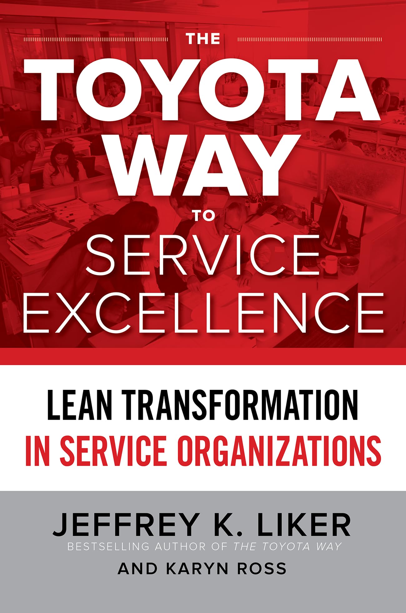 The Toyota Way to Service Excellence: Lean Transformation in Service Organizations Business, Finance & Career