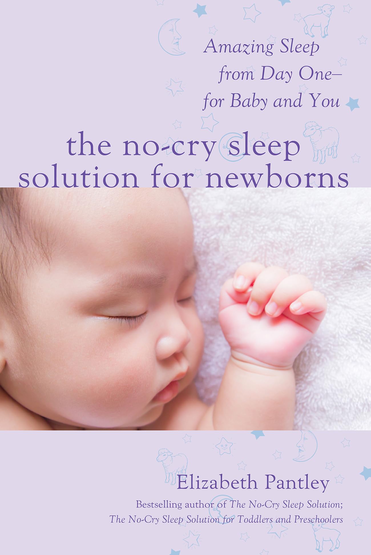 The No-Cry Sleep Solution for Newborns: Amazing Sleep from Day One – For Baby and You book