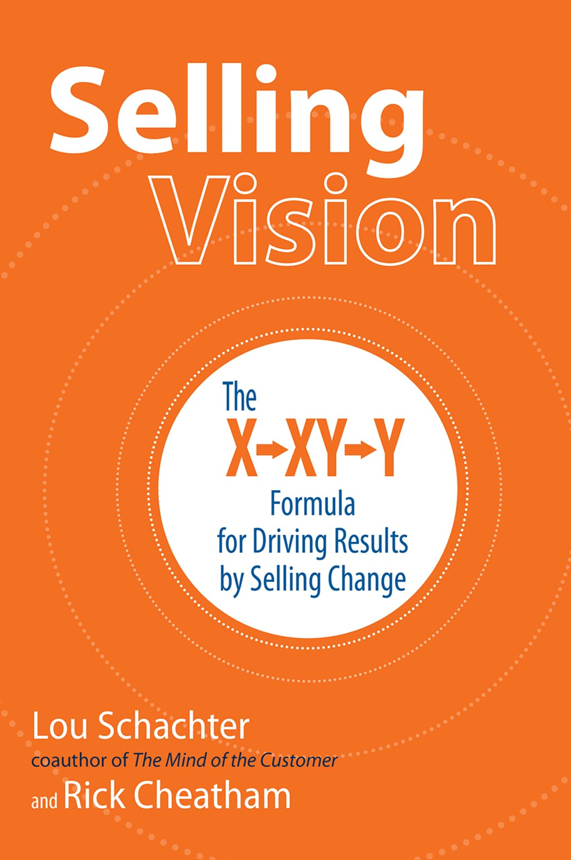 Selling Vision: The X-XY-Y Formula for Driving Results by Selling Change Business, Finance & Career
