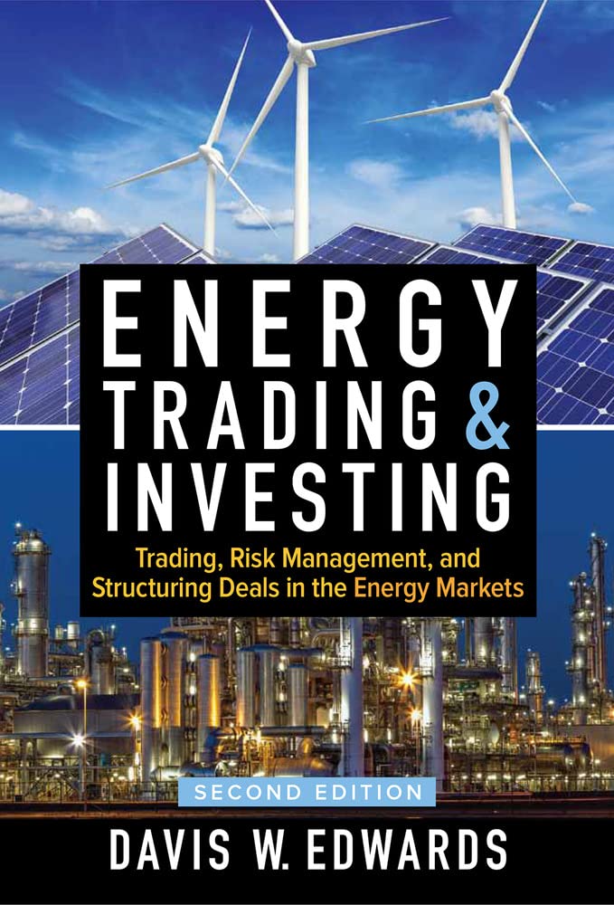 Energy Trading and Investing: Trading, Risk Management, and Structuring Deals in the Energy Market book