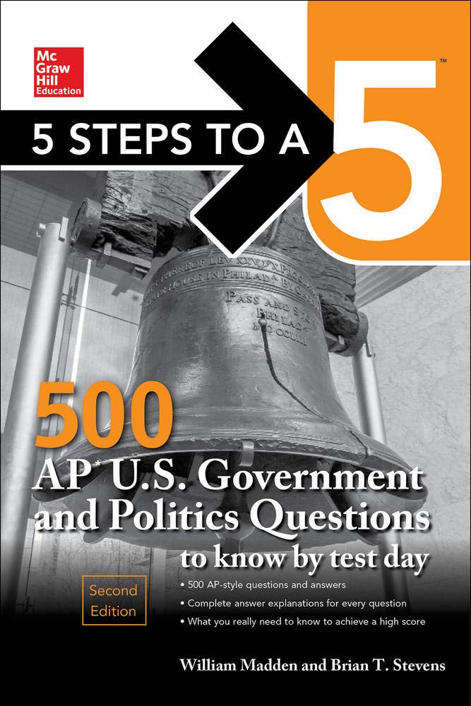 5 Steps to a 5: 500 AP U.S. Government and Politics Questions to Know by Test Day, Second Edition (Mcgraw Hill's 500 Questions to Know by Test Day) Business, Finance & Career