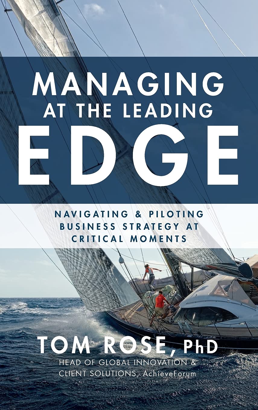 Managing at the Leading Edge: Navigating and Piloting Business Strategy at Critical Moments Business, Finance & Career