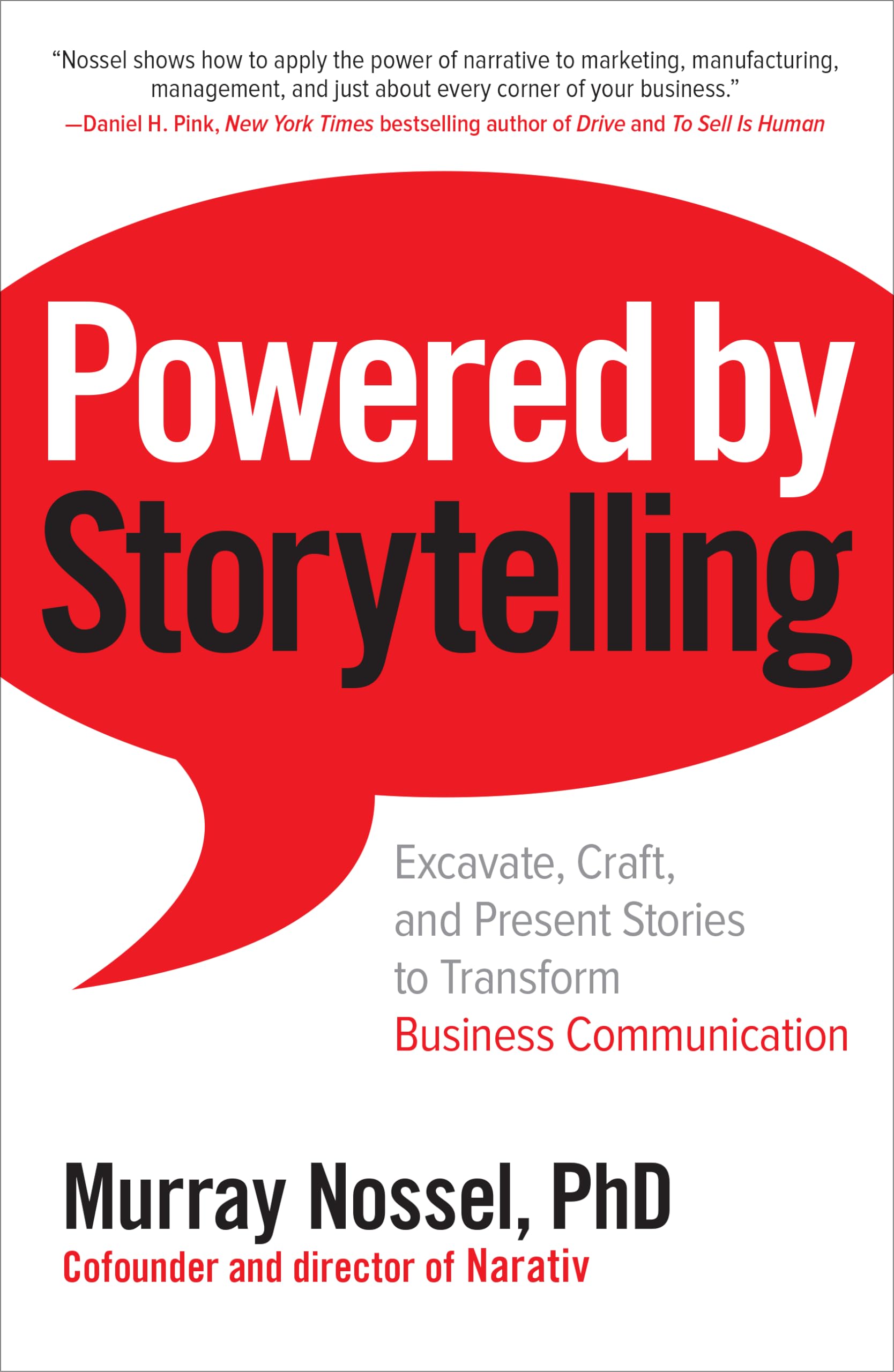 Powered by Storytelling: Excavate, Craft, and Present Stories to Transform Business Communication Business, Finance & Career