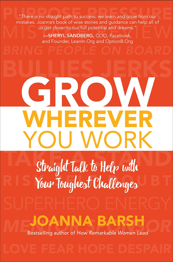 GROW WHEREVER YOU WORK: Straight Talk to Help with Your Toughest Challenges Law
