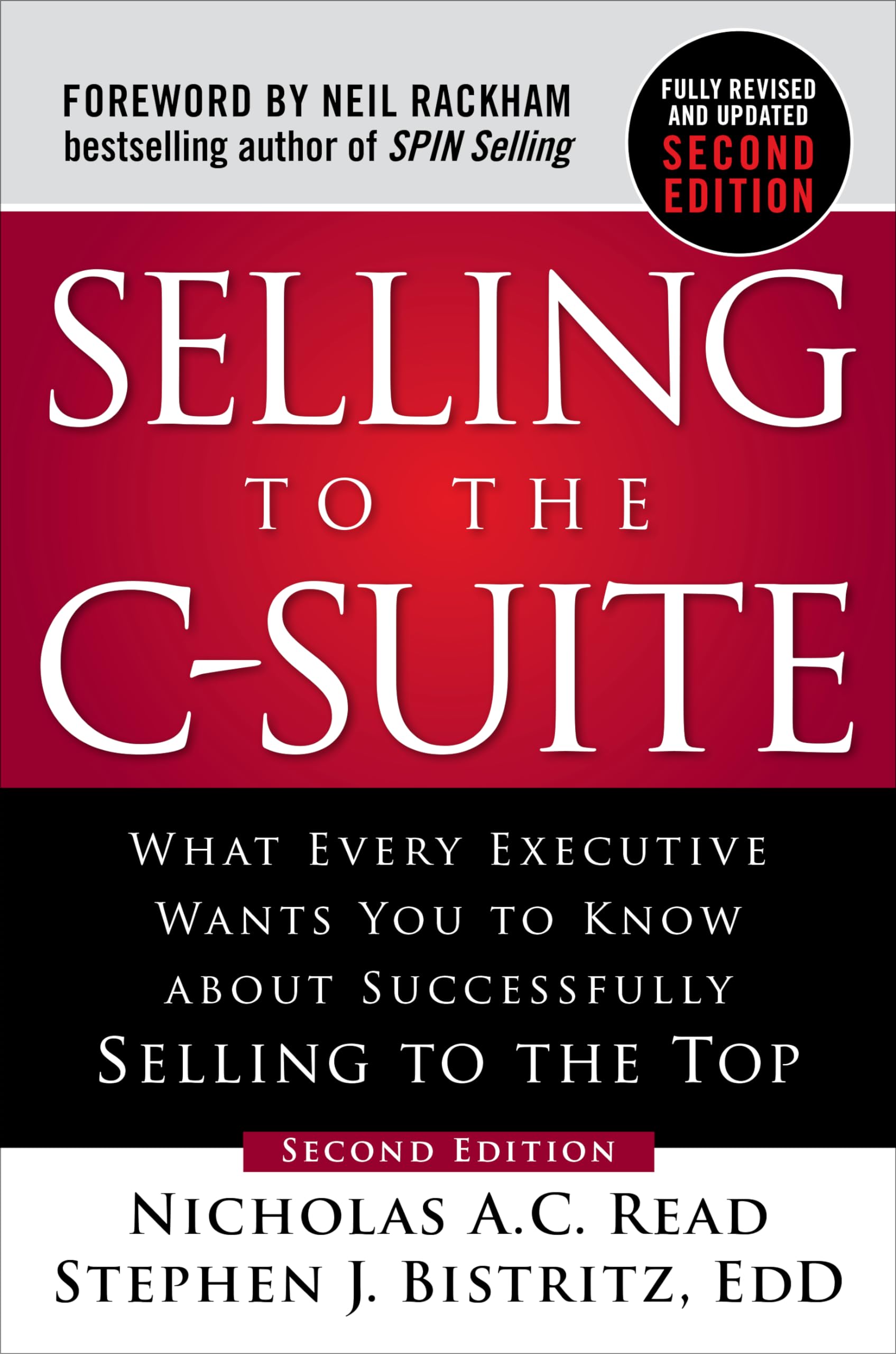 Selling to the C-Suite, Second Edition: What Every Executive Wants You to Know About Successfully Selling to the Top Business, Finance & Career