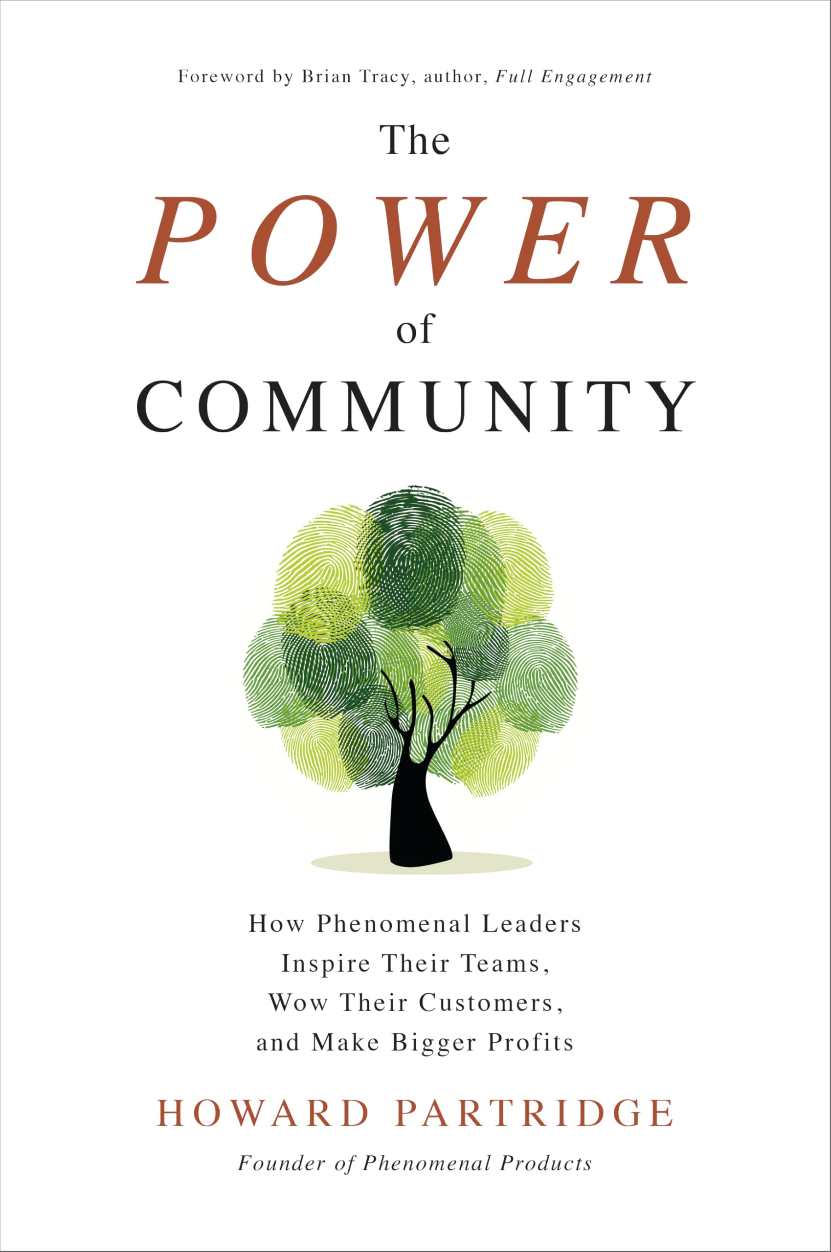 The Power of Community: How Phenomenal Leaders Inspire Their Teams, Wow Their Customers, and Make Bigger Profits Business, Finance & Career