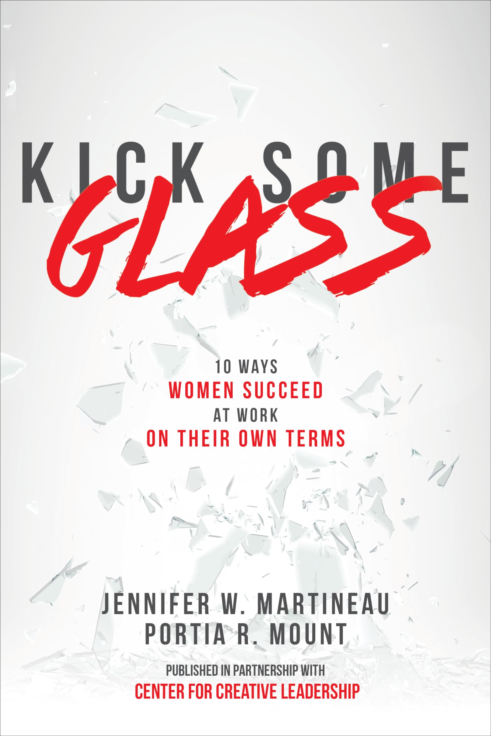 Kick Some Glass:10 Ways Women Succeed at Work on Their Own Terms Business, Finance & Career