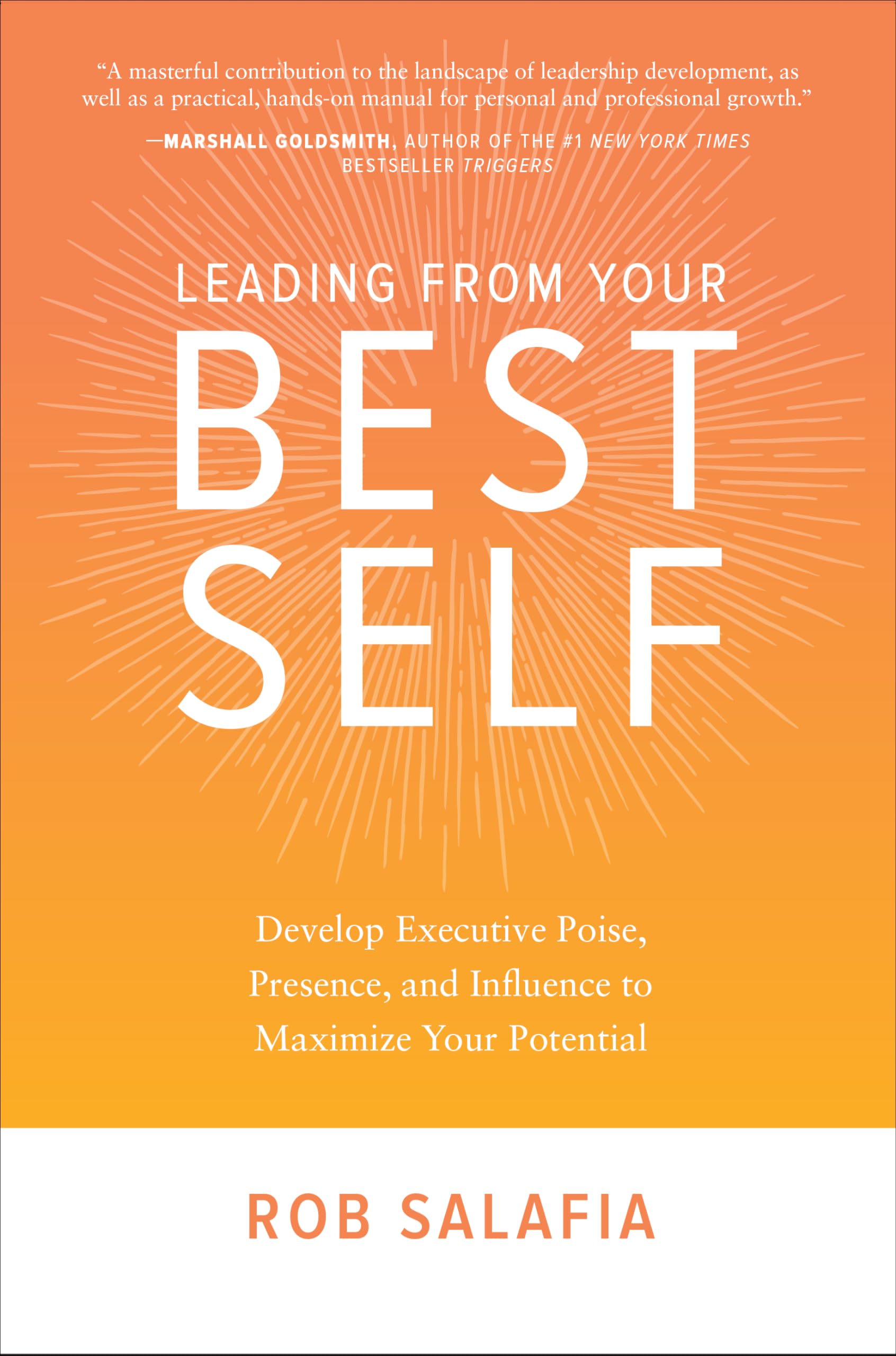 Leading from Your Best Self: Develop Executive Poise, Presence, and Influence to Maximize Your Potential Business, Finance & Career