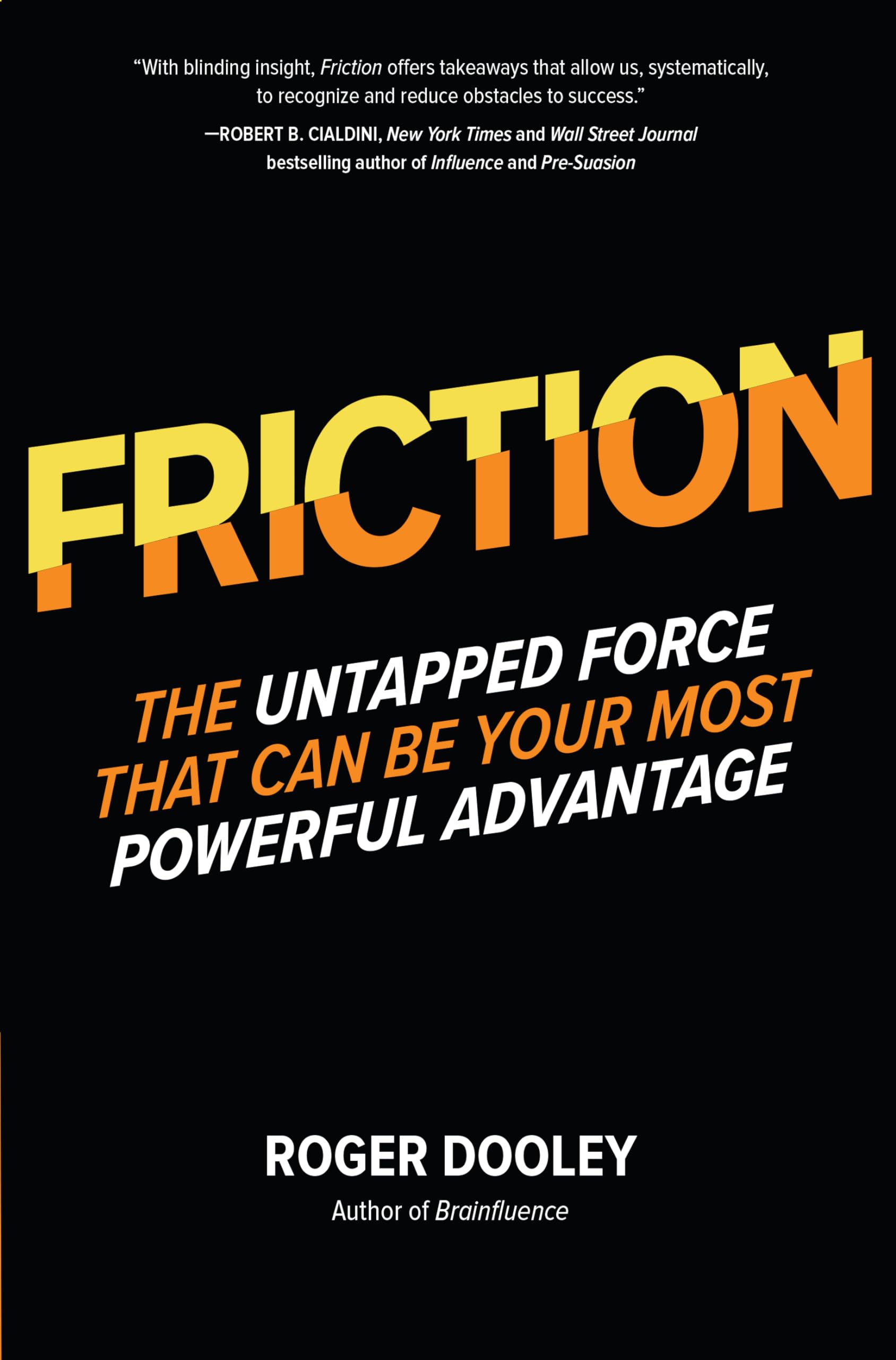 Friction: The Untapped Force That Can Be Your Most Powerful Advantage Business, Finance & Career