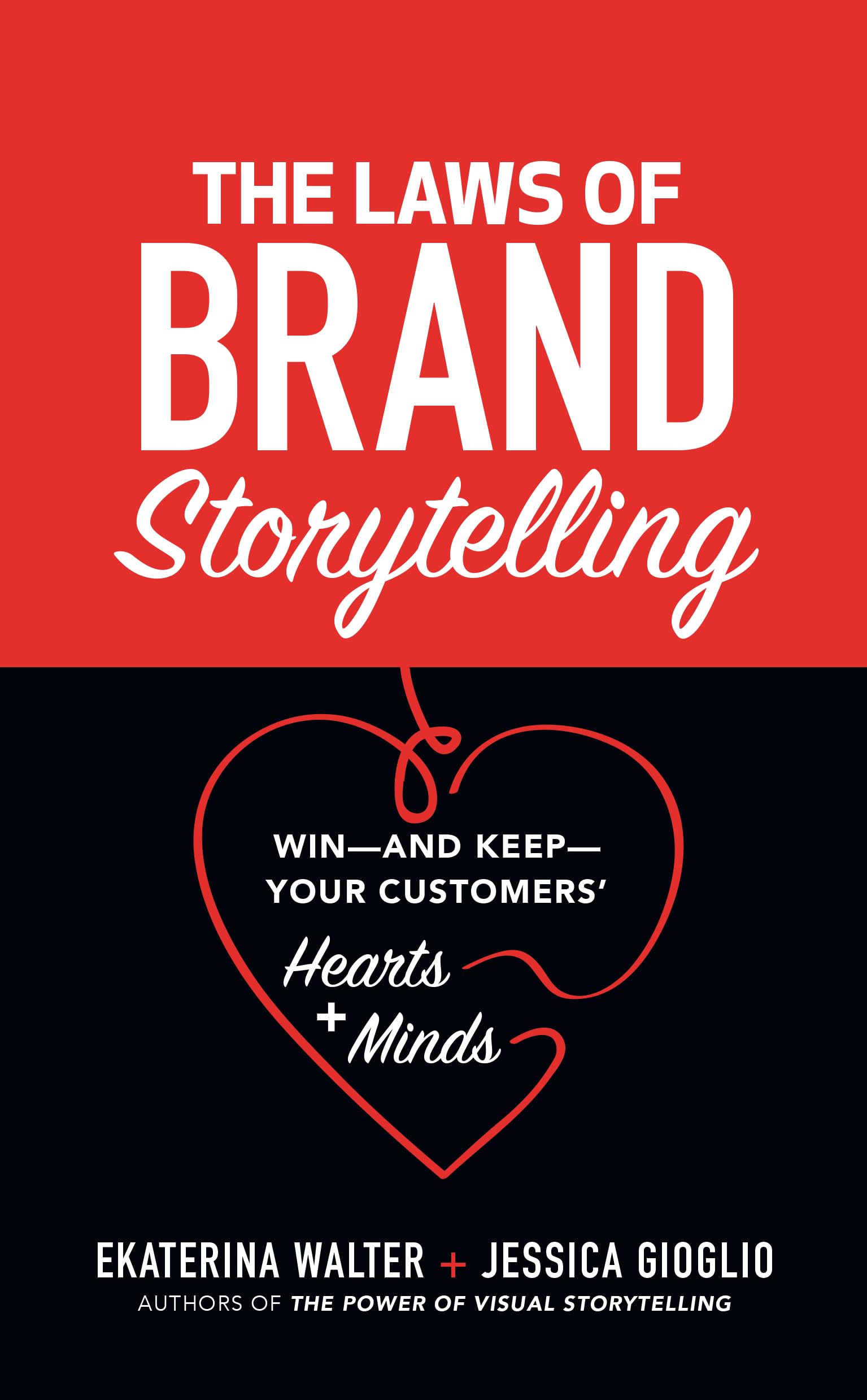 The Laws of Brand Storytelling: Win - and Keep - Your Customers' Hearts and Minds Business, Finance & Career