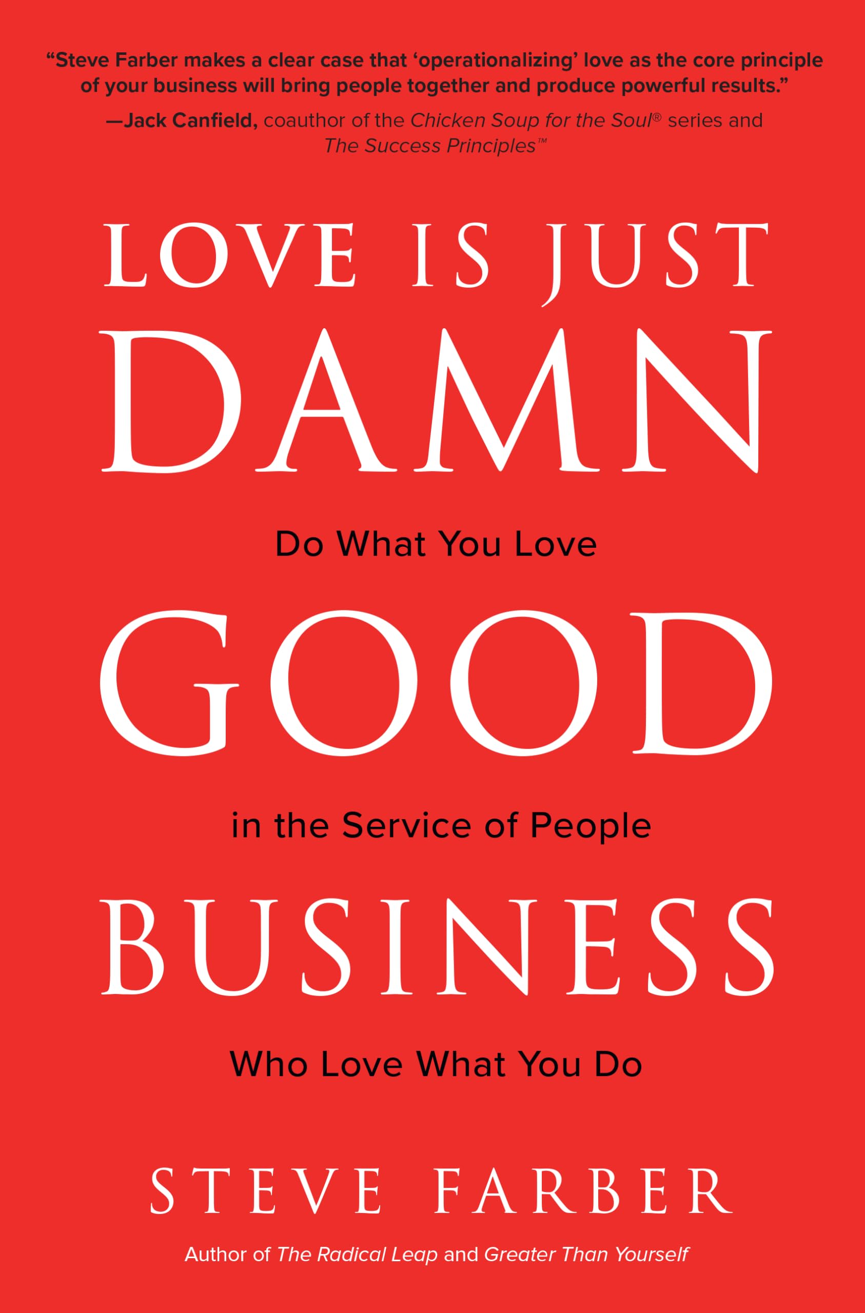 Love is Just Damn Good Business: Do What You Love in the Service of People Who Love What You Do Business, Finance & Career