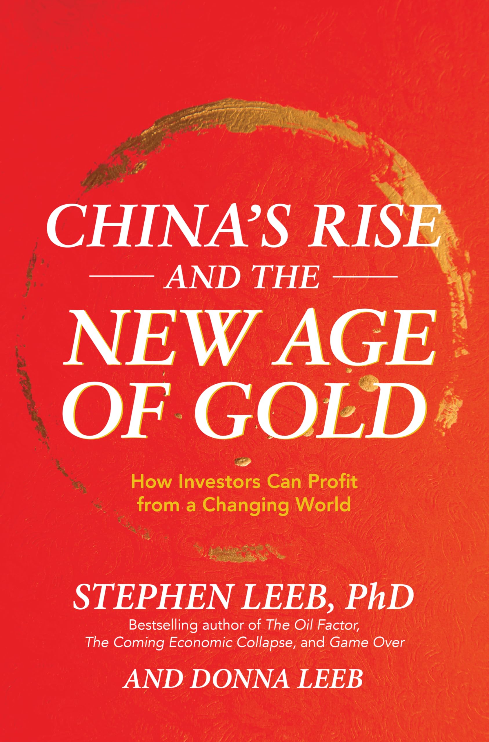 China's Rise and the New Age of Gold: How Investors Can Profit from a Changing World Business, Finance & Career