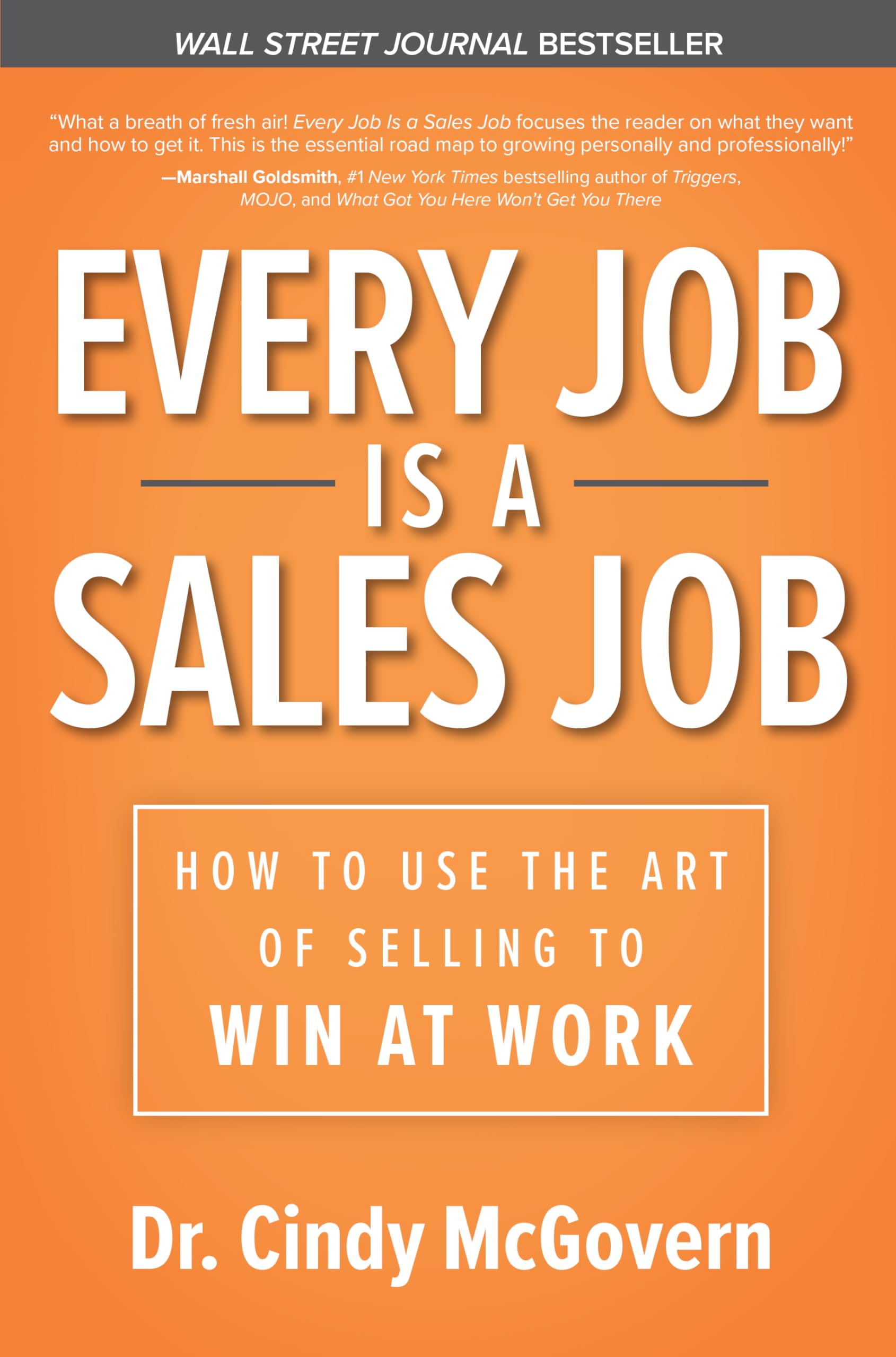 Every Job is a Sales Job: How to Use the Art of Selling to Win at Work book