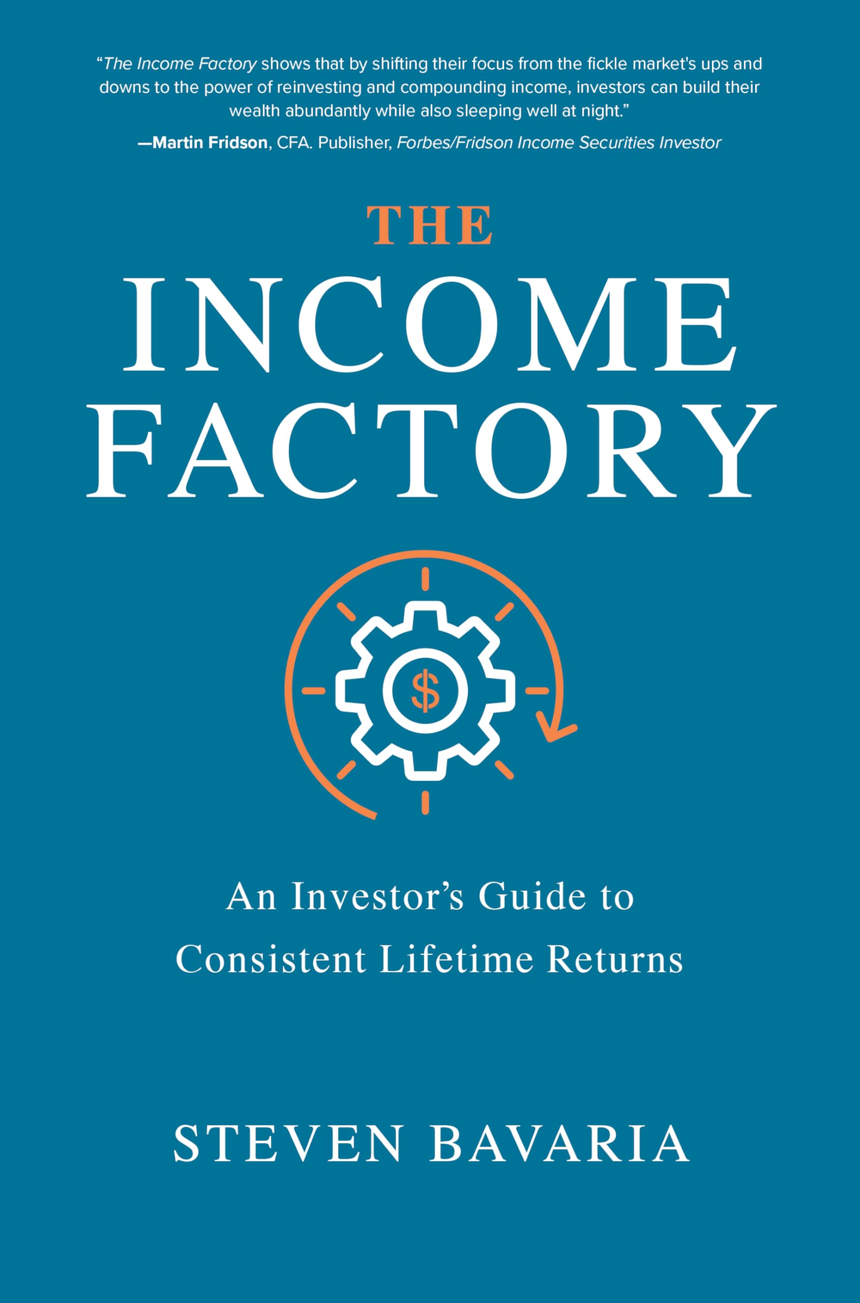 The Income Factory: An Investor's Guide to Consistent Lifetime Returns Business & Technology