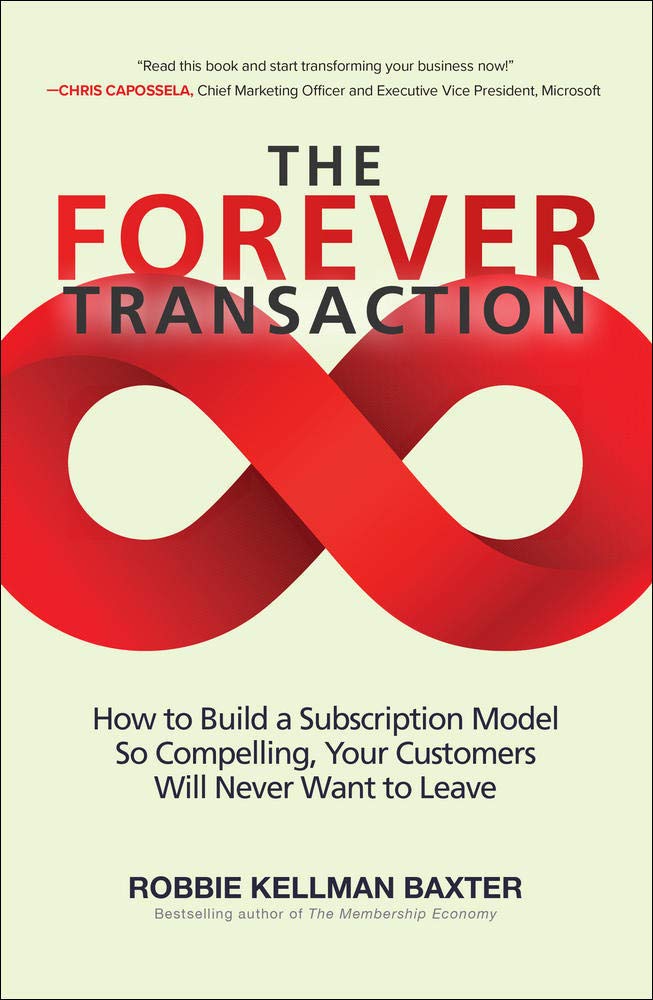 The Forever Transaction: How to Build a Subscription Model So Compelling, Your Customers Will Never Want to Leave Business, Finance & Career