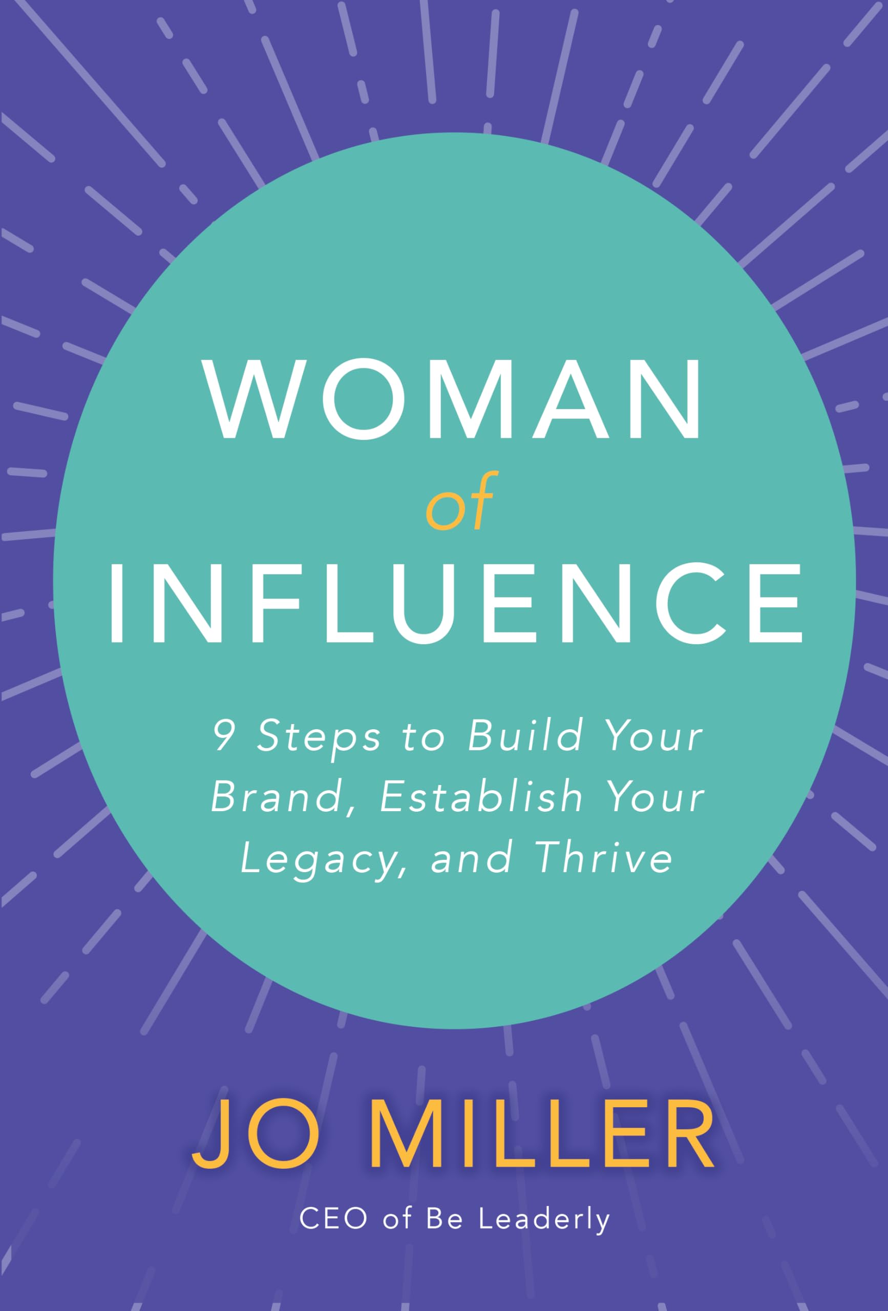 Woman of Influence: 9 Steps to Build Your Brand, Establish Your Legacy, and Thrive Business, Finance & Career