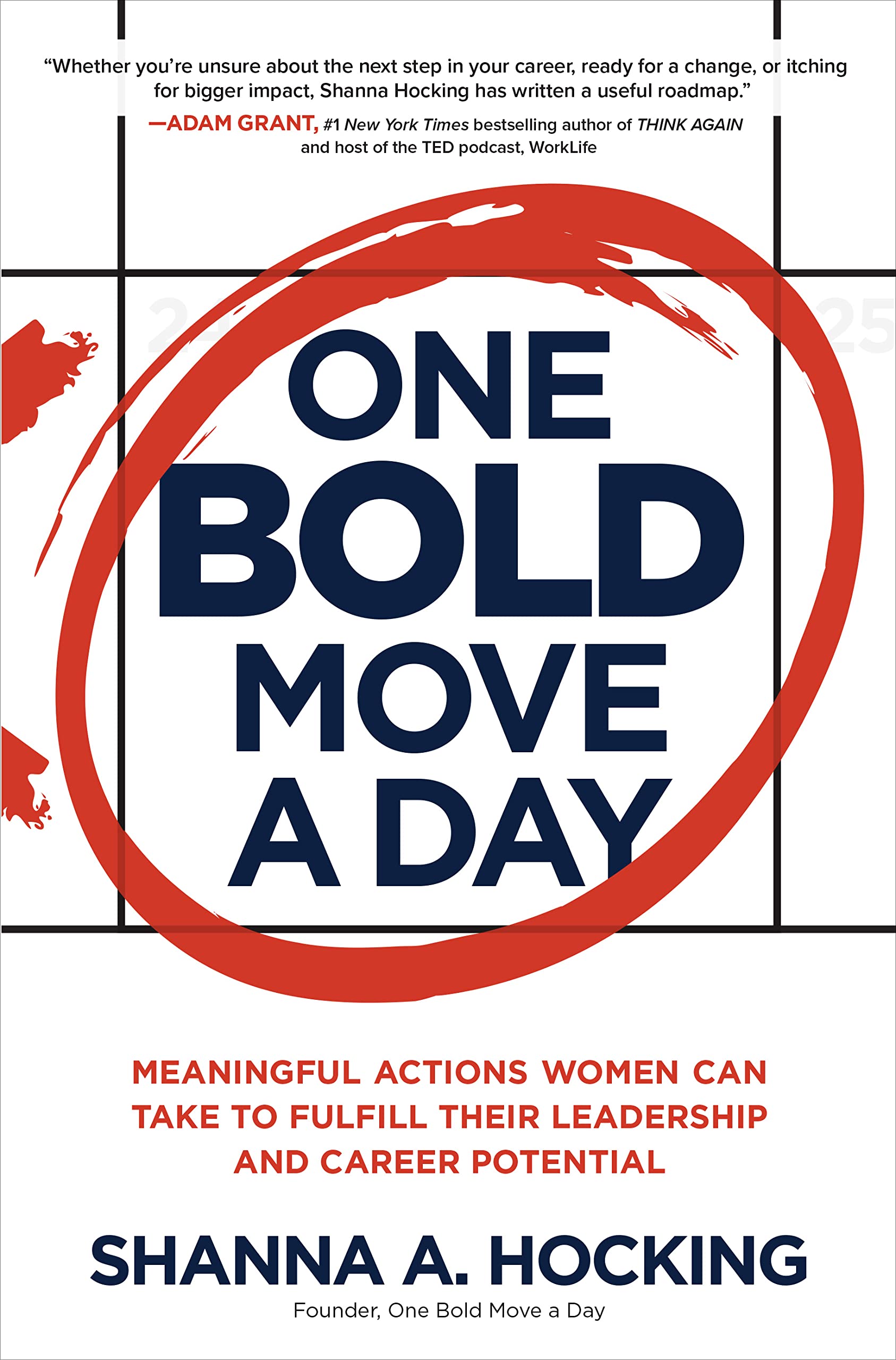 One Bold Move a Day: Meaningful Actions Women Can Take to Fulfill Their Leadership and Career Potential Business, Finance & Career