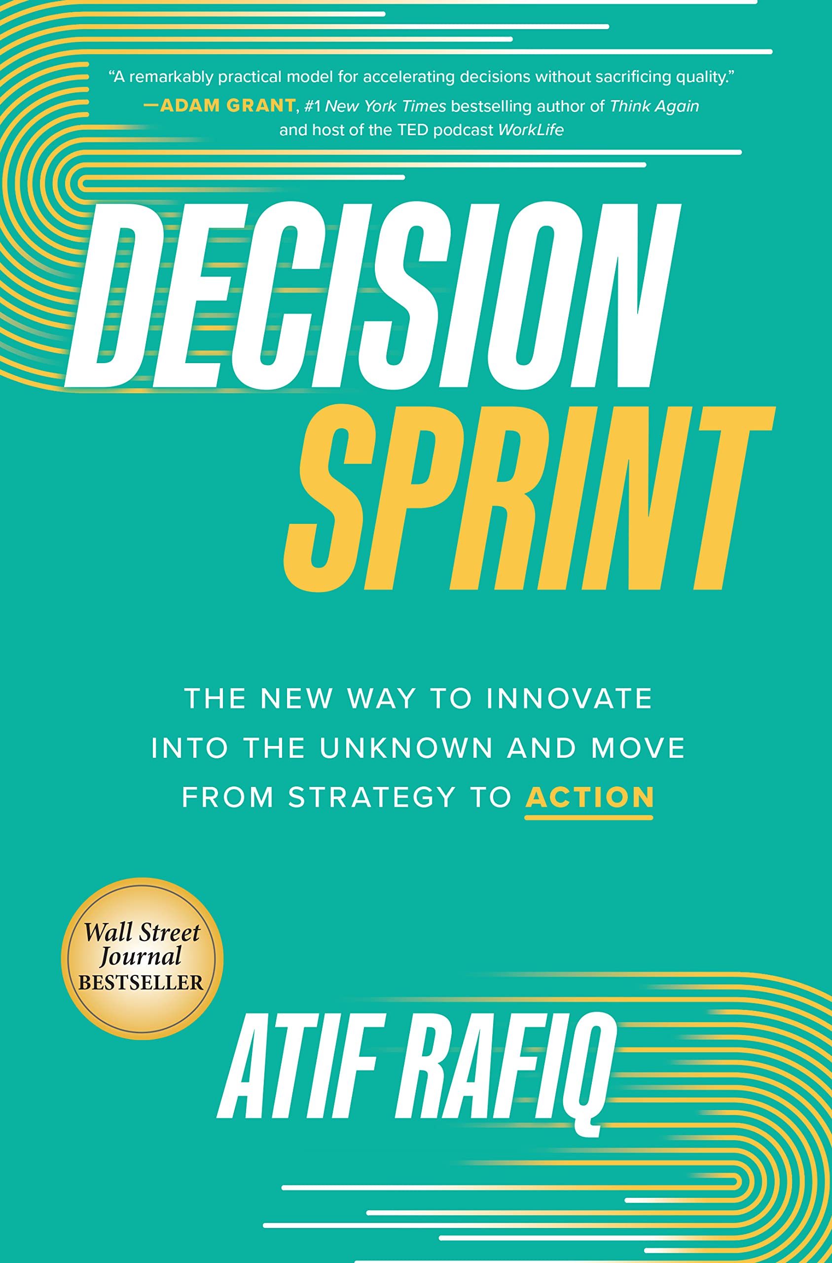 Decision Sprint: The New Way to Innovate Into the Unknown and Move from Strategy to Action Business, Finance & Career