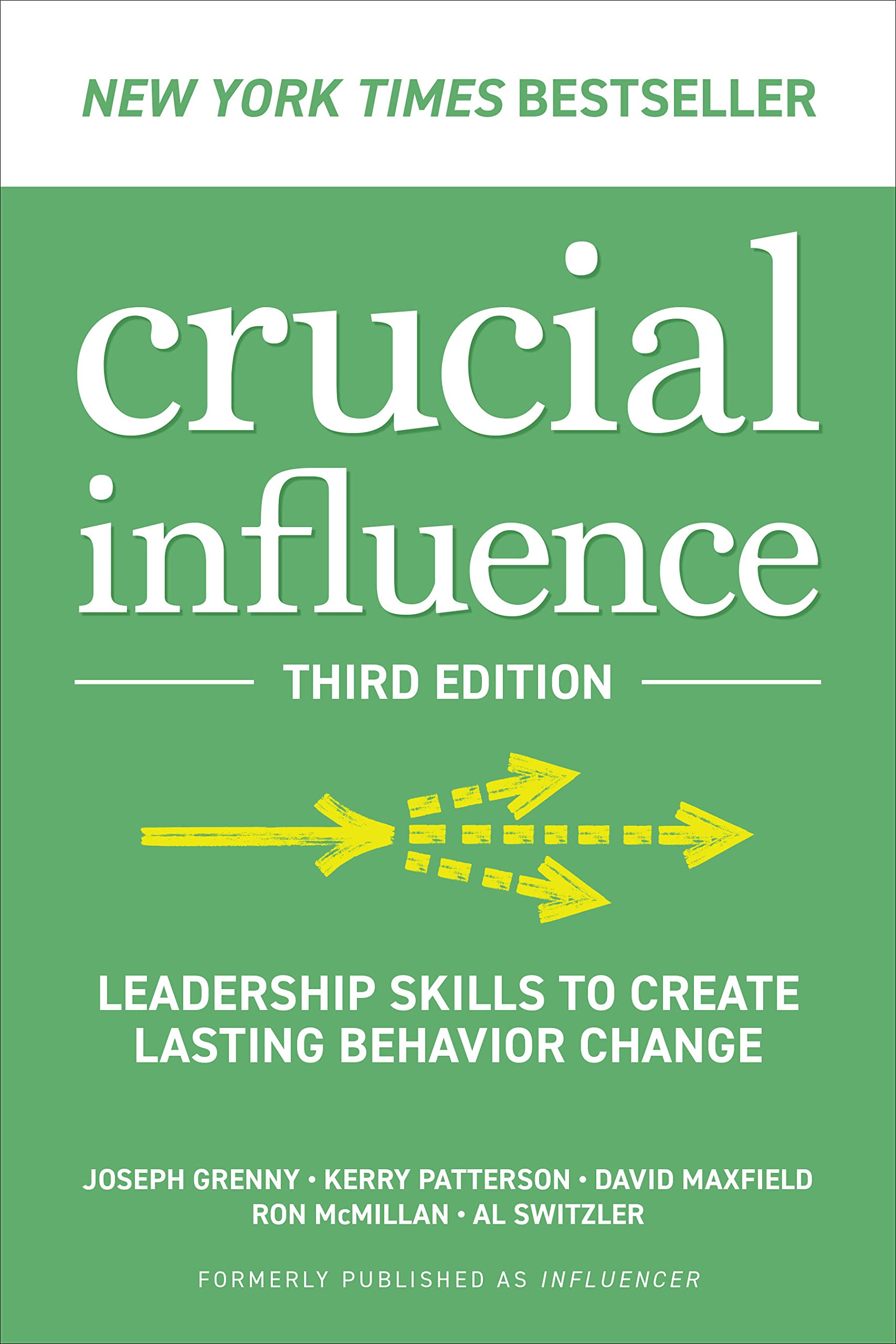 Crucial Influence, Third Edition: Leadership Skills to Create Lasting Behavior Change Business, Finance & Career