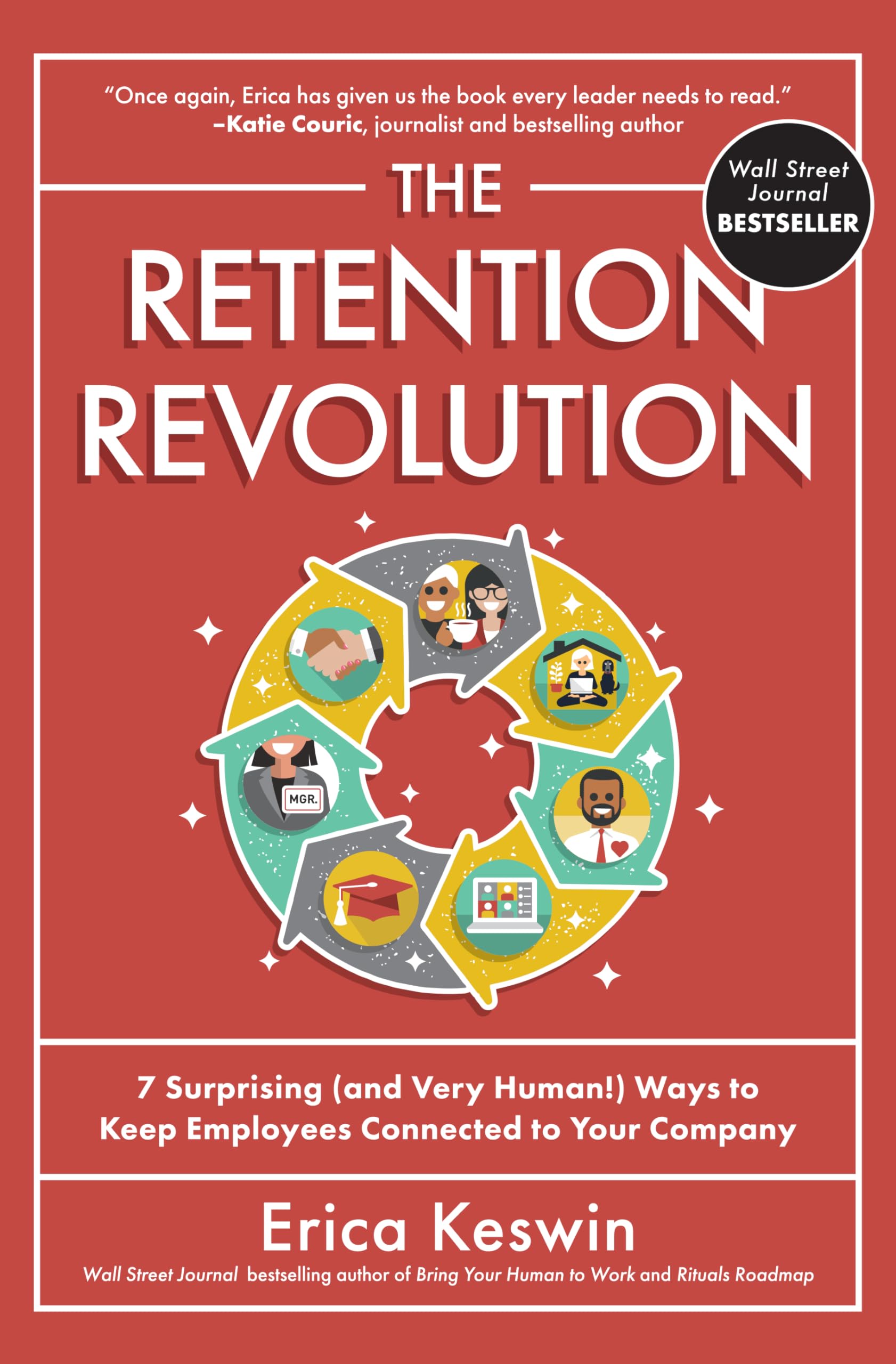 The Retention Revolution: 7 Surprising and Very Human! Ways to Keep Employees Connected to Your Company Business, Finance & Career