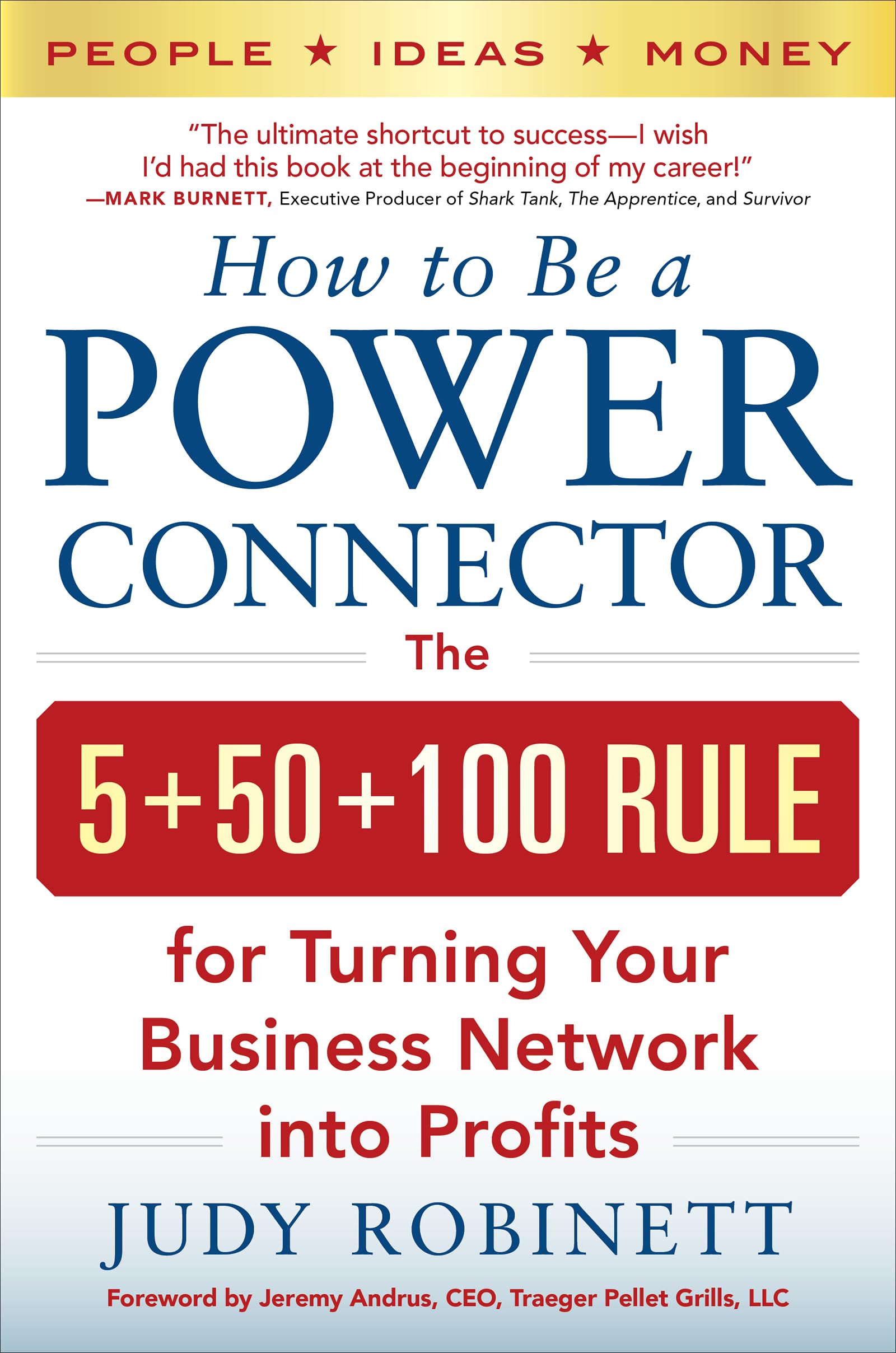 How to Be a Power Connector: The 5+50+100 Rule for Turning Your Business Network Into Profits Business, Finance & Career