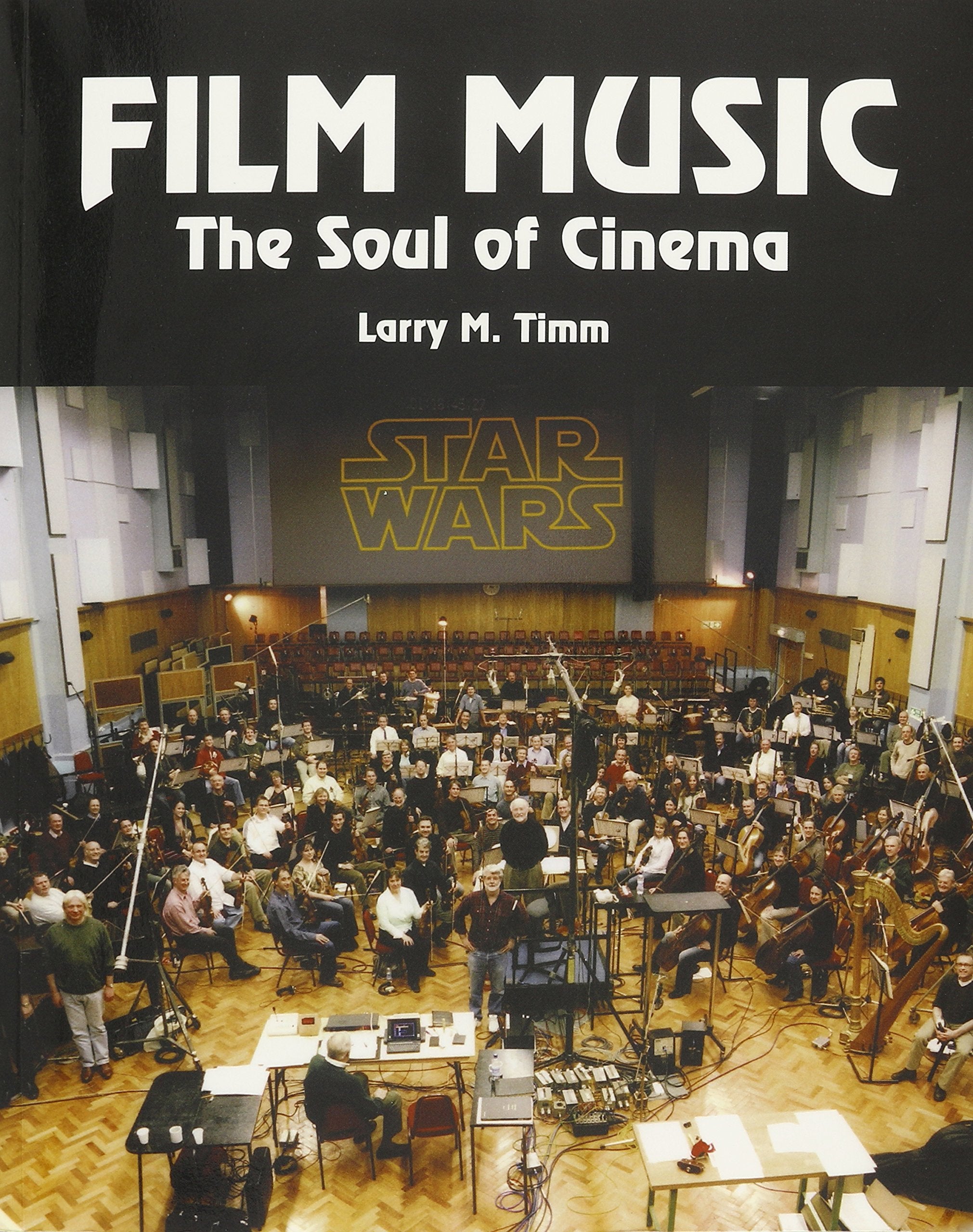 Film Music: The Soul of Cinema 3rd Edition By Larry M. Timm Books