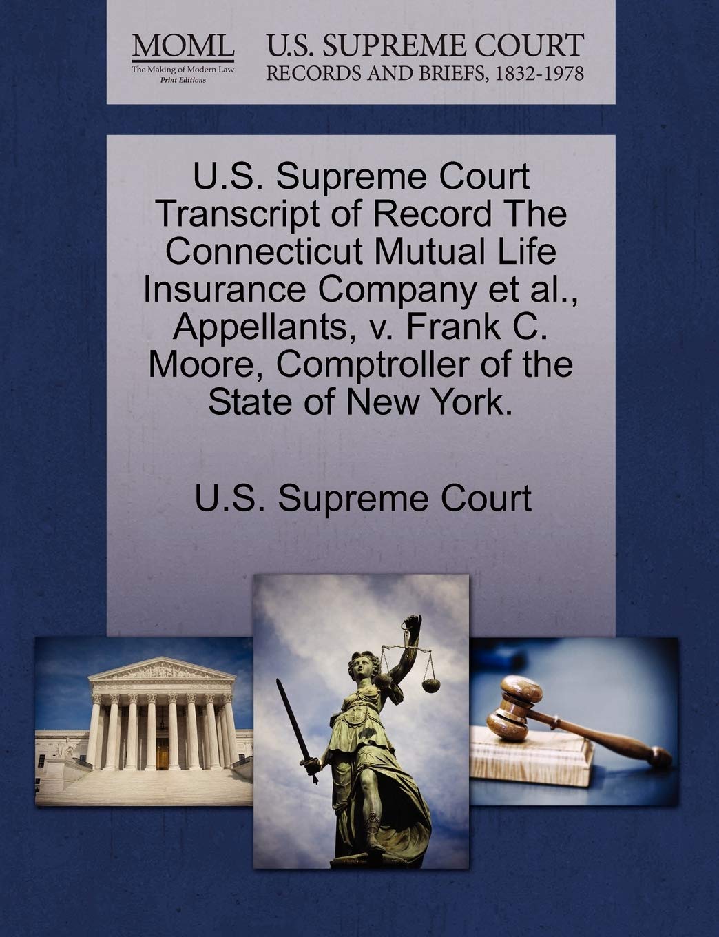 U.S. Supreme Court Transcript of Record the Connecticut Mutual Life Insurance Company et al., Appellants, V. Frank C. Moore, Comptroller of the State of New York. Law