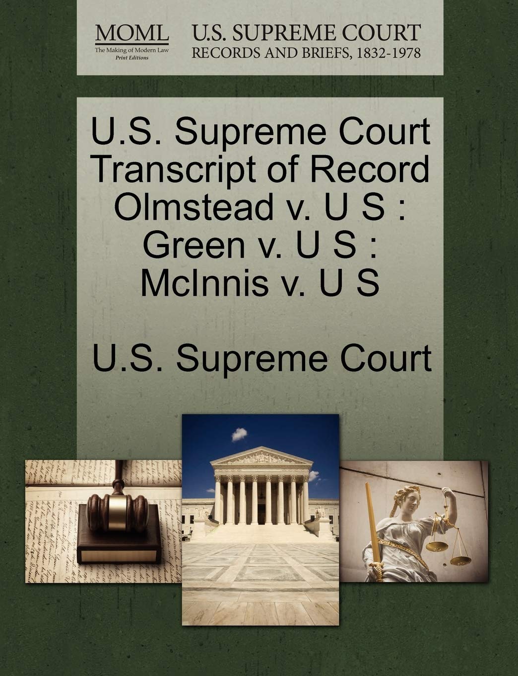 U.S. Supreme Court Transcript of Record Olmstead V. U S: Green V. U S: McInnis V. U S Law