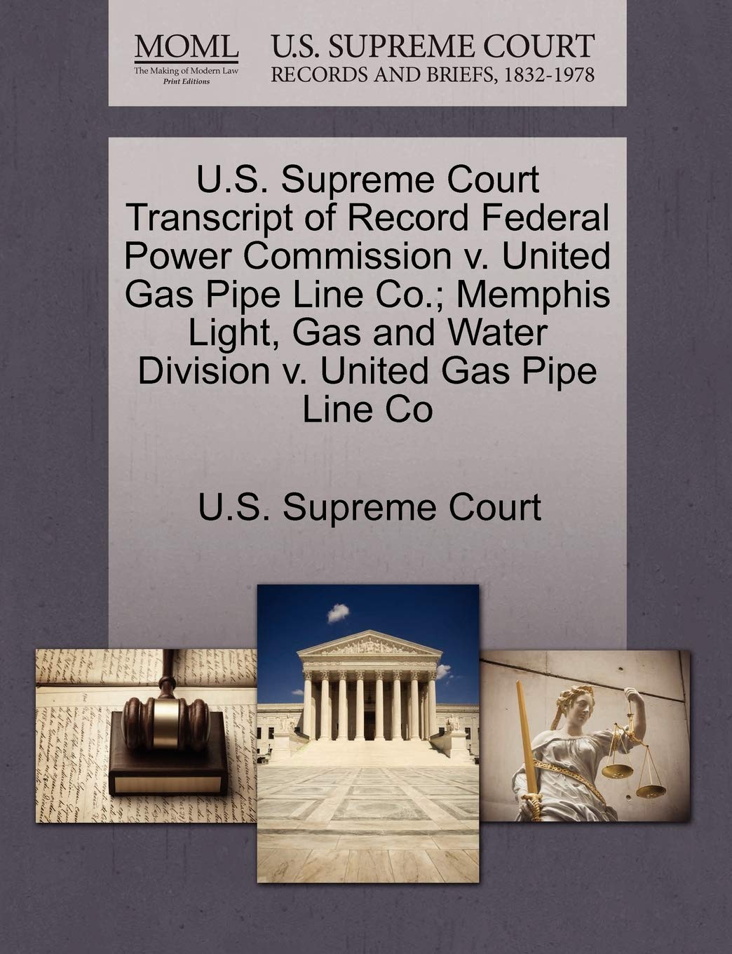 U.S. Supreme Court Transcript of Record Federal Power Commission V. United Gas Pipe Line Co.; Memphis Light, Gas and Water Division V. United Gas Pipe Line Co Law