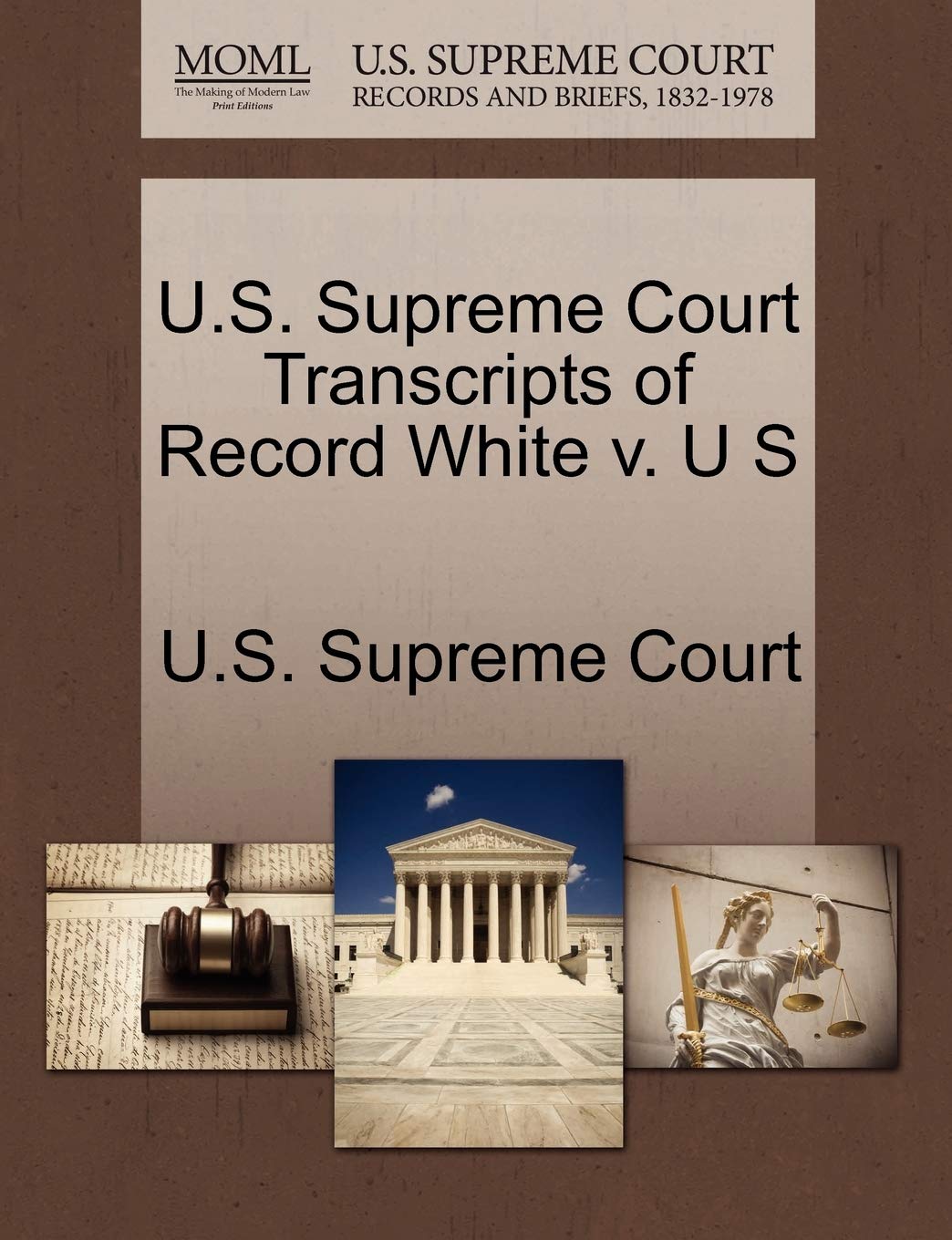 U.S. Supreme Court Transcripts of Record White V. U S Law