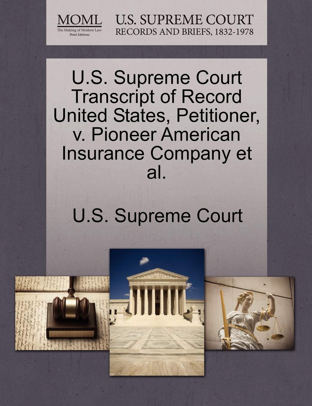 U.S. Supreme Court Transcript of Record United States, Petitioner, V. Pioneer American Insurance Company Et Al. Law